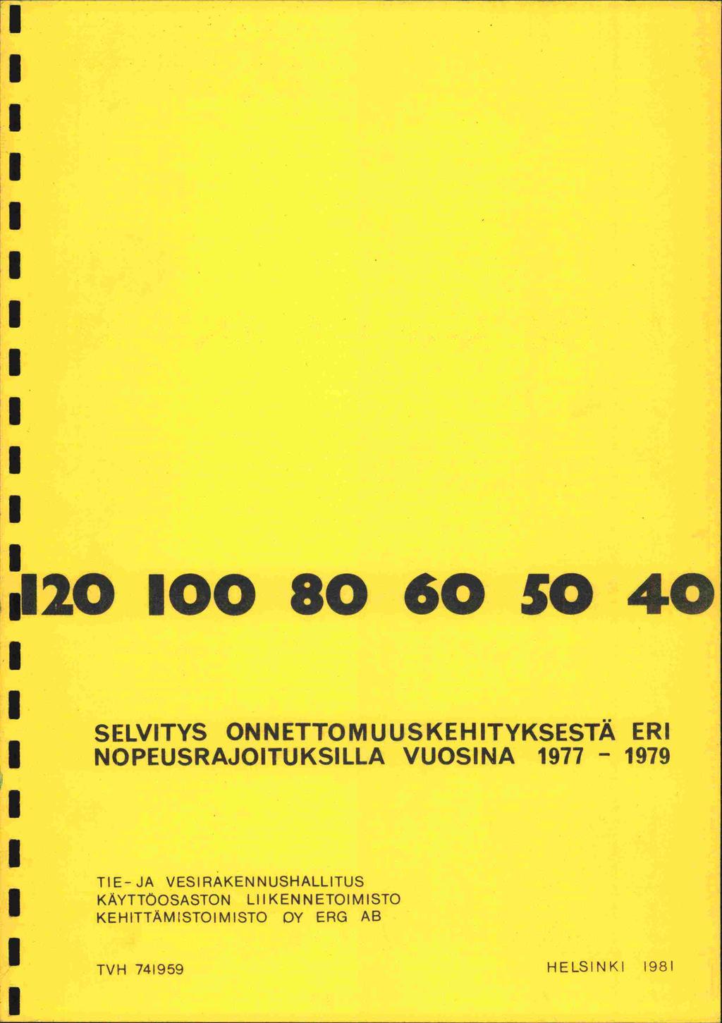 2O 00 80 60 50 4O SELVTYS ONNETTOMUUSKEHTYKSESTÄ ER NOPEUSRAJOTUKSLLA VUOSNA 977-979