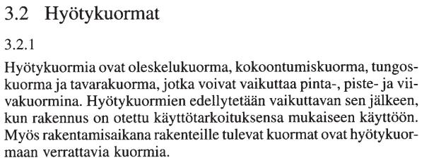 tulee suurimmat mahdolliset vaikutukset Kaikkia kuormitustapauksia ei voida käytännössä mitoittaa Rakennesuunnittelija valitsee mitoitettavat