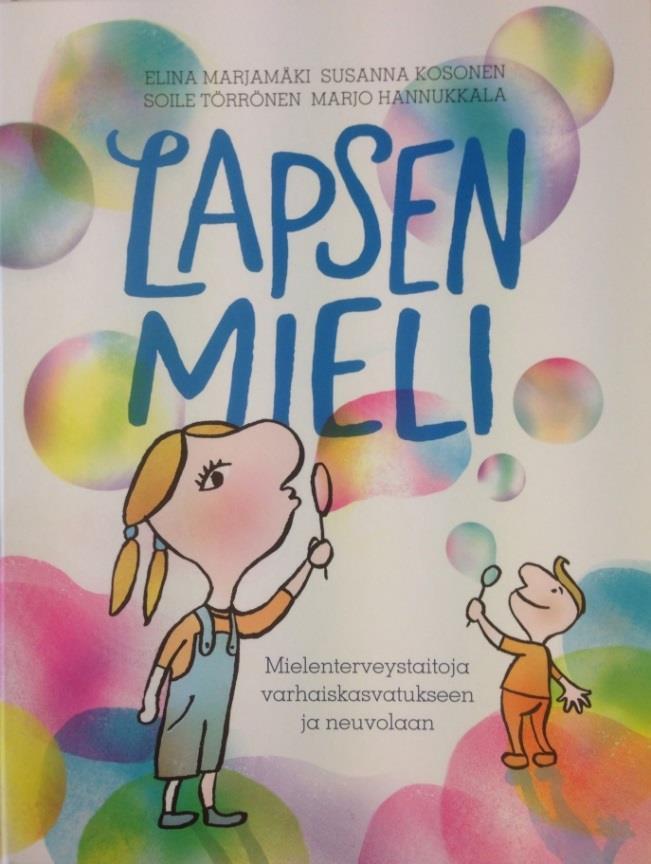 Lapsen mieli -materiaalikokonaisuus Lapsen mieli mielenterveystaitoja varhaiskasvatukseen ja neuvolaan.
