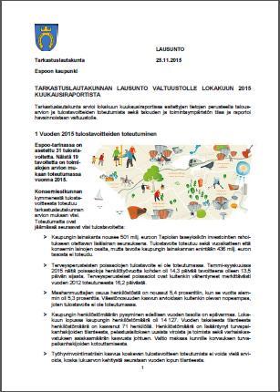 Tarkastuslautakunnan raportointi valtuustolle vuonna 2015 4 (6) Tarkastuslautakunnan arviointikertomus vuodelta 2014 käsiteltiin valtuustossa 18.5.2015. Arviointikertomus sisälsi vuoden 2014 havainnot ja suositukset sekä aiempien arviointikertomushavaintojen jälkiseurannan.