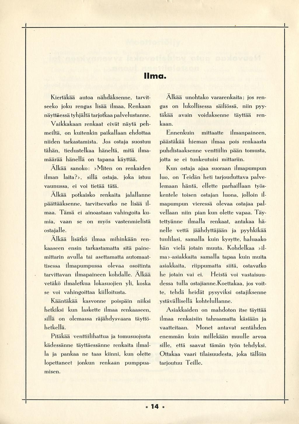 f lma. Kertäkää autoa nähdäksenne, tarvtseeko joku rengas lsää lmaa, Renkaan näyttäessä tyhjältä tarjotkaa palvelustanne.
