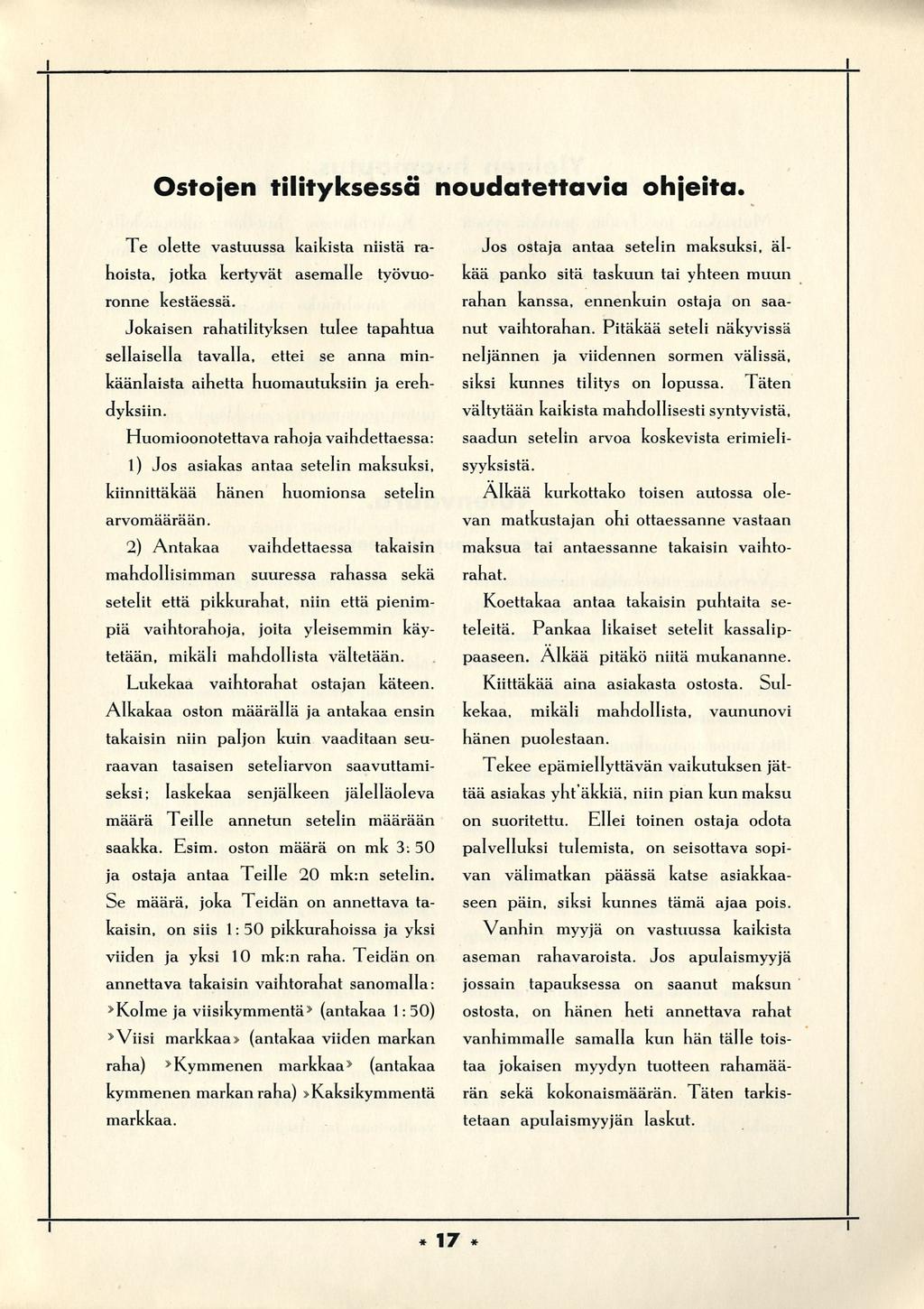 Ostojen tltyksessä noudatettava ohjeta. Te olette vastuussa kaksta nstä rahosta, jotka kertyvät asemalle työvuoronne kestäessä.