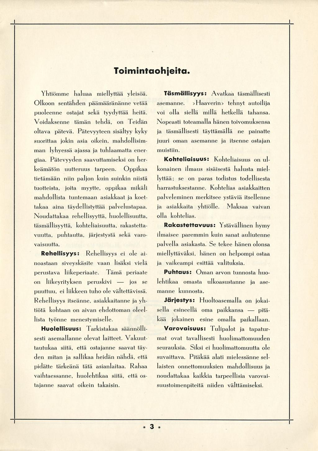 jos Tomntaohjeta. Yhtömme haluaa mellyttää ylesöä. Olkoon sentähden päämääränänne vetää puoleenne ostajat sekä tyydyttää hetä. Vodaksenne tämän tehdä, on Tedän oltava pätevä.