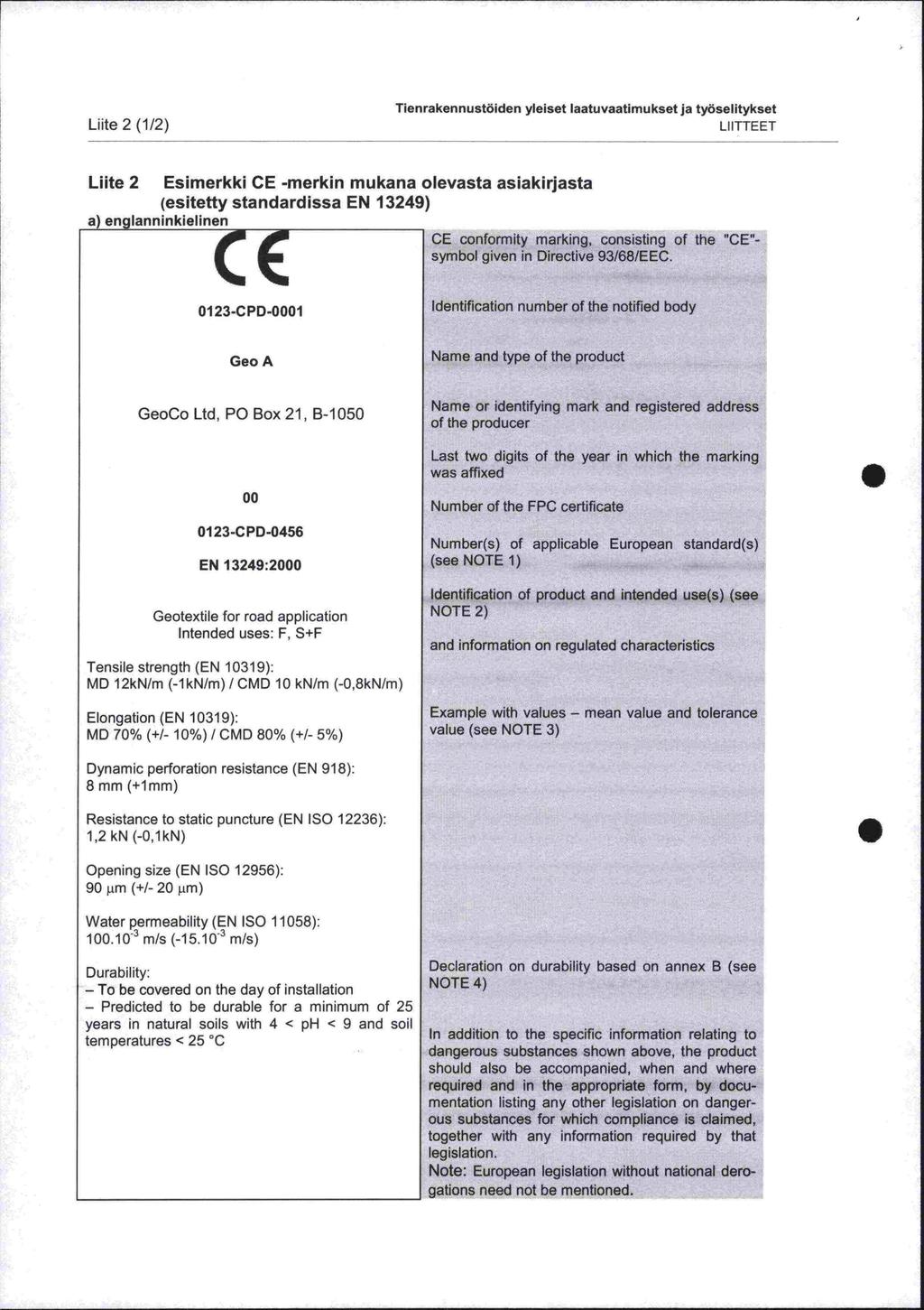 Tienrakennustöiden yleiset laatuvaatimukset ja työselitykset Liite 2 (1/2) LIITTEET - Liite 2 Esimerkki CE -merkin mukana olevasta asiakirjasta 1cscitr++t, +inrirdicei M 1&O!
