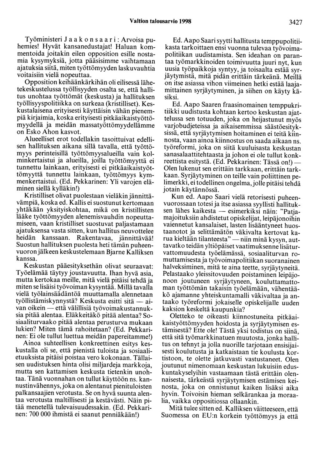 Valtion talousarvio 1998 3427 Työministeri J a a k o n s a a r i : Arvoisa puhemies! Hyvät kansanedustajat!