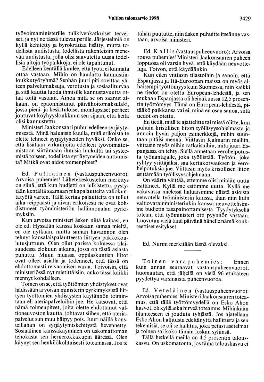 Valtion talousarvio 1998 3429 työvoimaministerille tulikivenkatkuiset terveiset, ja nyt ne tässä tulevat perille.