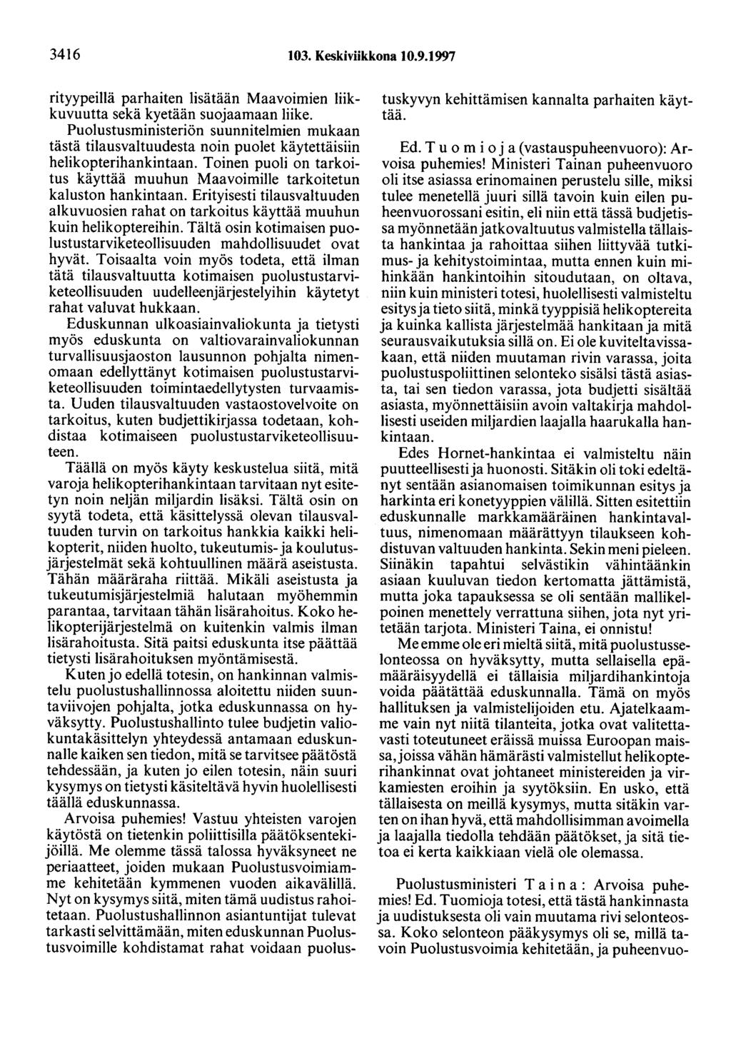 3416 103. Keskiviikkona 10.9.1997 rityypeillä parhaiten lisätään Maavoimien liikkuvuutta sekä kyetään suojaamaan liike.