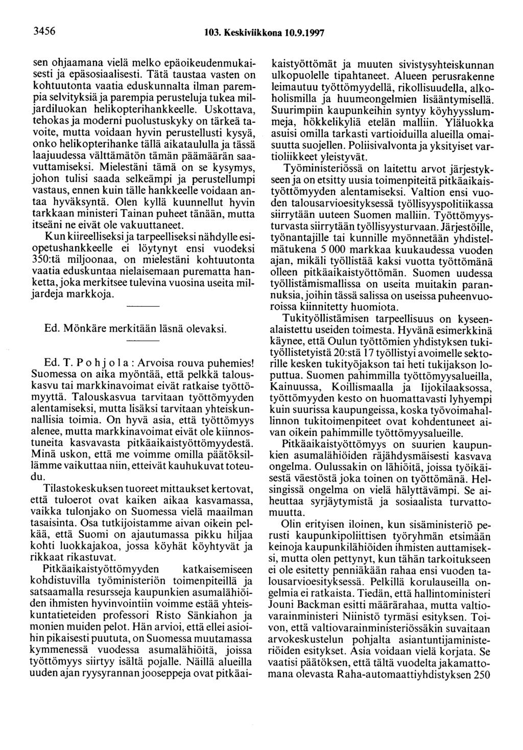3456 103. Keskiviikkona 10.9.1997 sen ohjaamana vielä melko epäoikeudenmukaisesti ja epäsosiaalisesti.