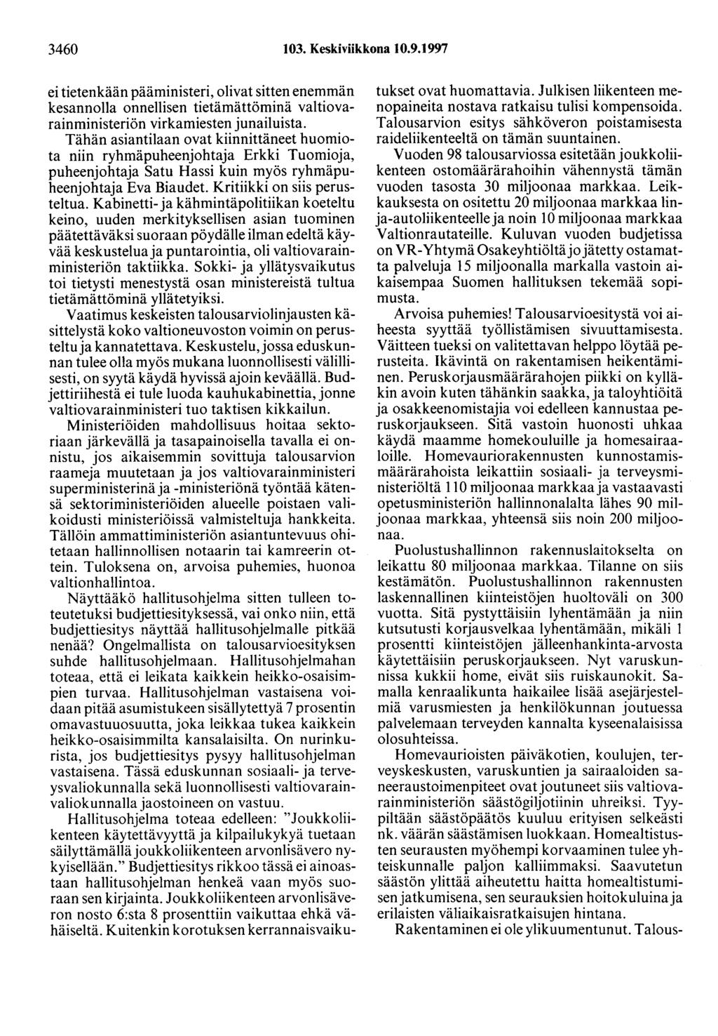 3460 103. Keskiviikkona 10.9.1997 ei tietenkään pääministeri, olivat sitten enemmän kesannolla onnellisen tietämättöminä valtiovarainministeriön virkamiesten junailuista.