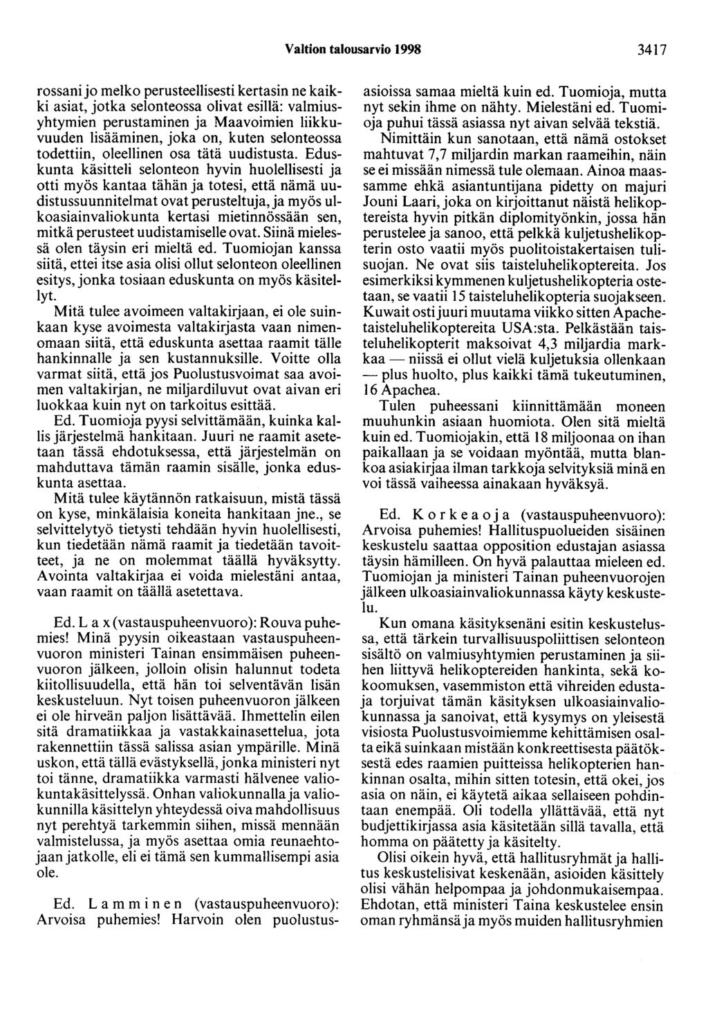 Valtion talousarvio 1998 3417 rossani jo melko perusteellisestikertasinne kaikki asiat, jotka selonteossa olivat esillä: valmiusyhtymien perustaminen ja Maavoimien liikkuvuuden lisääminen, joka on,