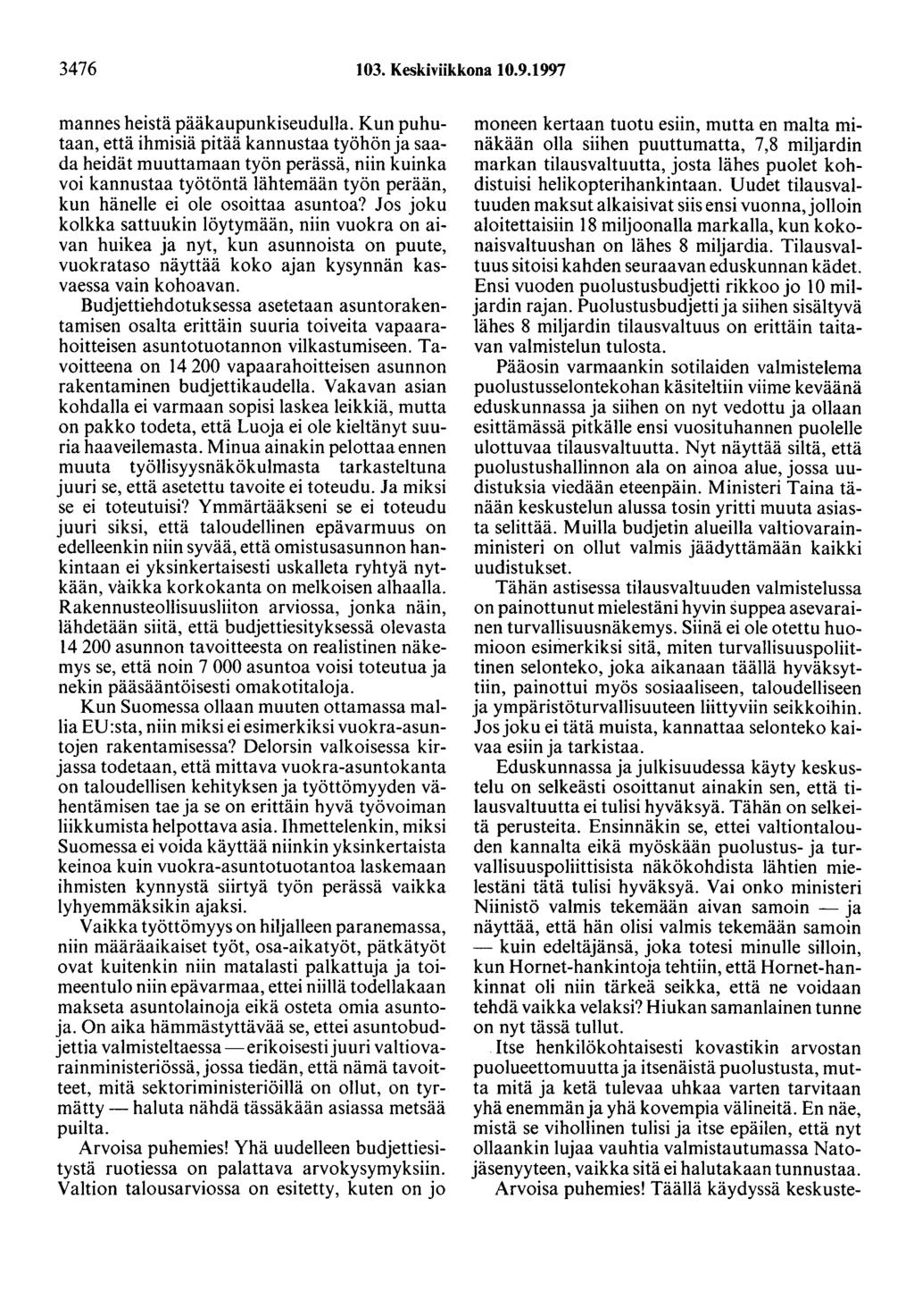 3476 103. Keskiviikkona 10.9.1997 mannes heistä pääkaupunkiseudulla.