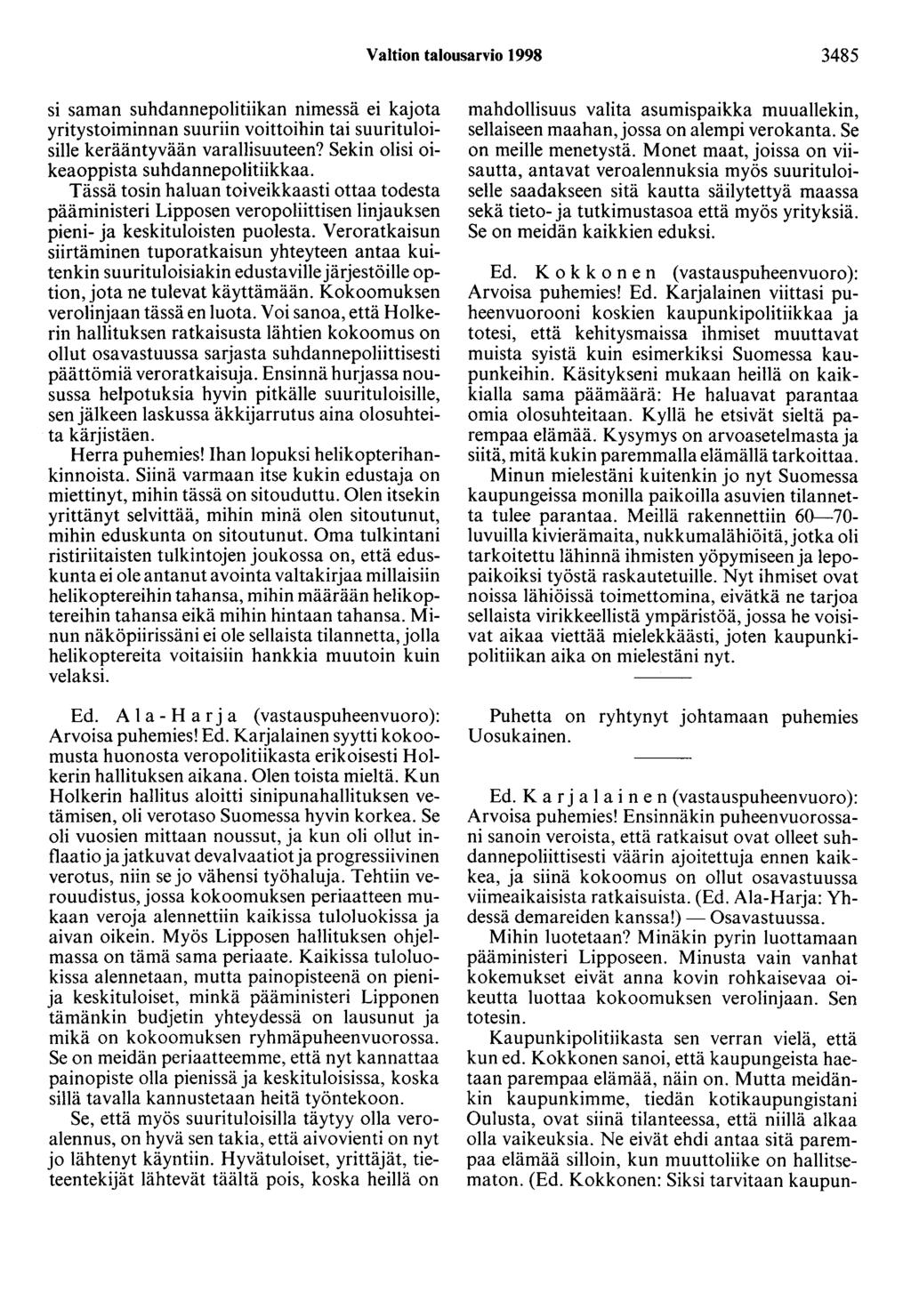 Valtion talousarvio 1998 3485 si saman suhdannepolitiikan nimessä ei kajota yritystoiminnan suuriin voittoihin tai suurituloisille kerääntyvään varallisuuteen?