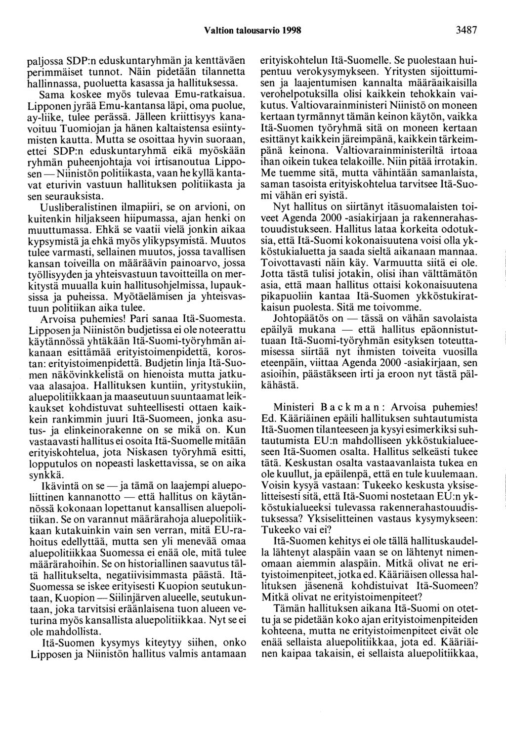 Valtion talousarvio 1998 3487 paljossa SDP:n eduskuntaryhmän ja kenttäväen perimmäiset tunnot. Näin pidetään tilannetta hallinnassa, puoluetta kasassa ja hallituksessa.