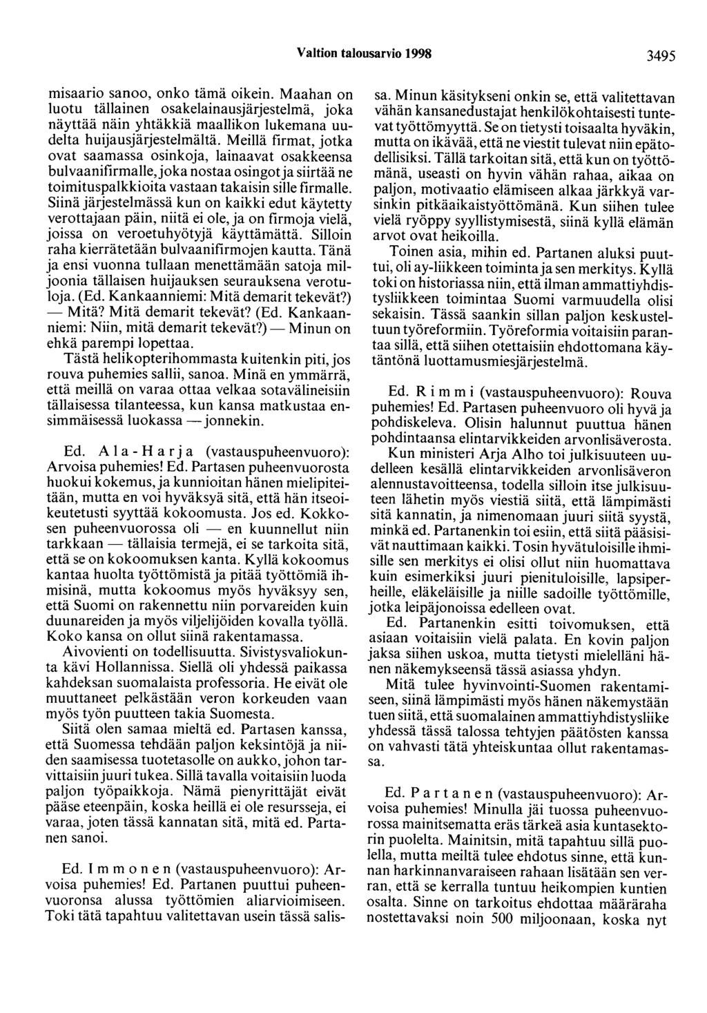 Valtion talousarvio 1998 3495 misaario sanoo, onko tämä oikein. Maahan on luotu tällainen osakelainausjärjestelmä, joka näyttää näin yhtäkkiä maallikon tukemana uudelta huijausjärjestelmältä.
