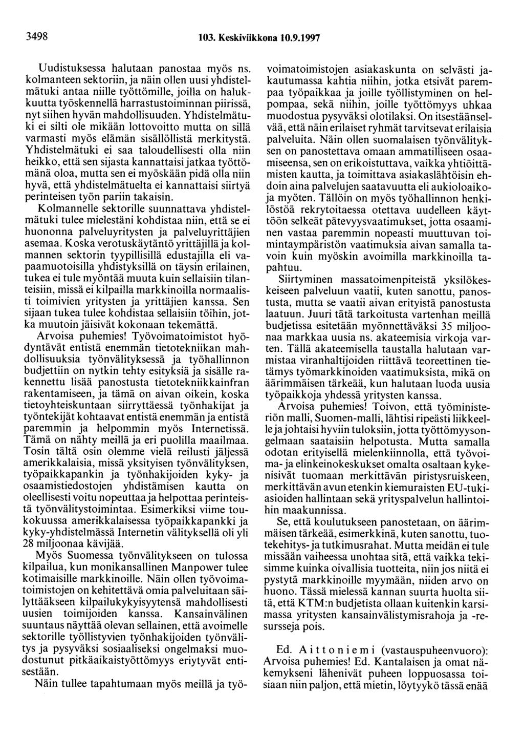 3498 103. Keskiviikkona 10.9.1997 Uudistuksessa halutaan panostaa myös ns.
