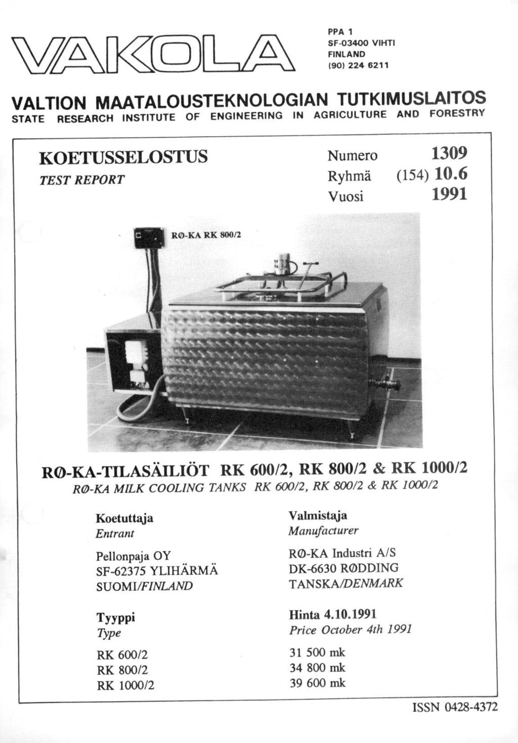 WZ- t[@( -)D PPA 1 SF-03400 VIHTI FINLAND (90) 224 6211 VALTION MAATALOUSTEKNOLOGIAN TUTKIMUSLAITOS STATE RESEARCH INSTITUTE OF ENGINEERING IN AGRICULTURE AND FORESTRY KOE'TUSSELOSTUS TEST REPORT