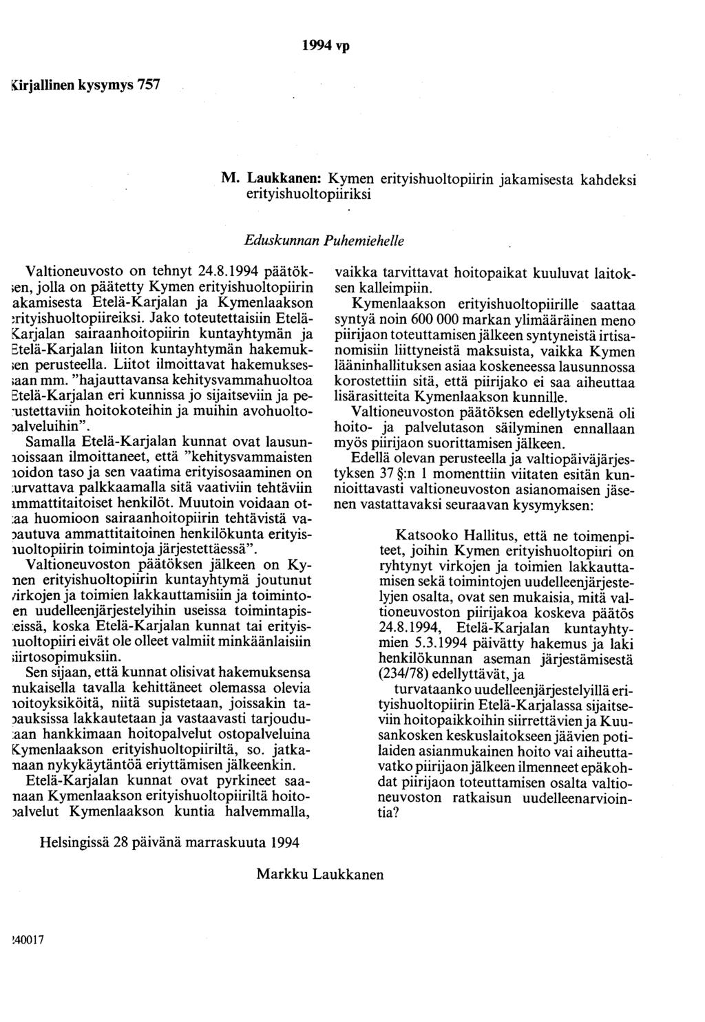 1994 vp [(irjallinen kysymys 757 M. Laukkanen: Kymen erityishuoltopiirin jakamisesta kahdeksi erityishuoltopiiriksi Valtioneuvosto on tehnyt 24.8.