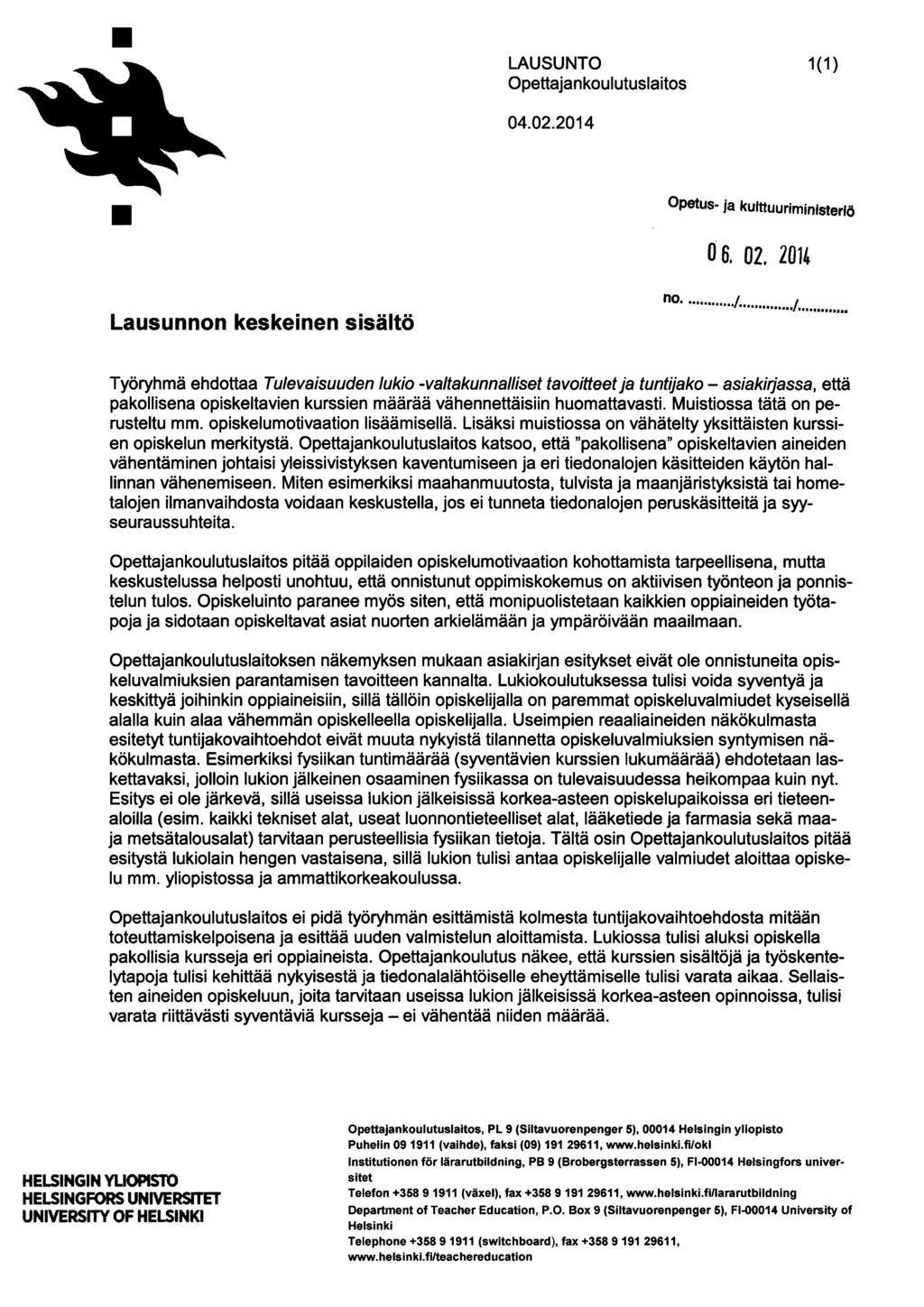 LAUSUNTO Opettajankoulutuslaitos 1(1) 04.02.2014 Opetus- ja kulttuuriministeriö 06. 02. 2014 Lausunnon keskeinen sisältö no../.