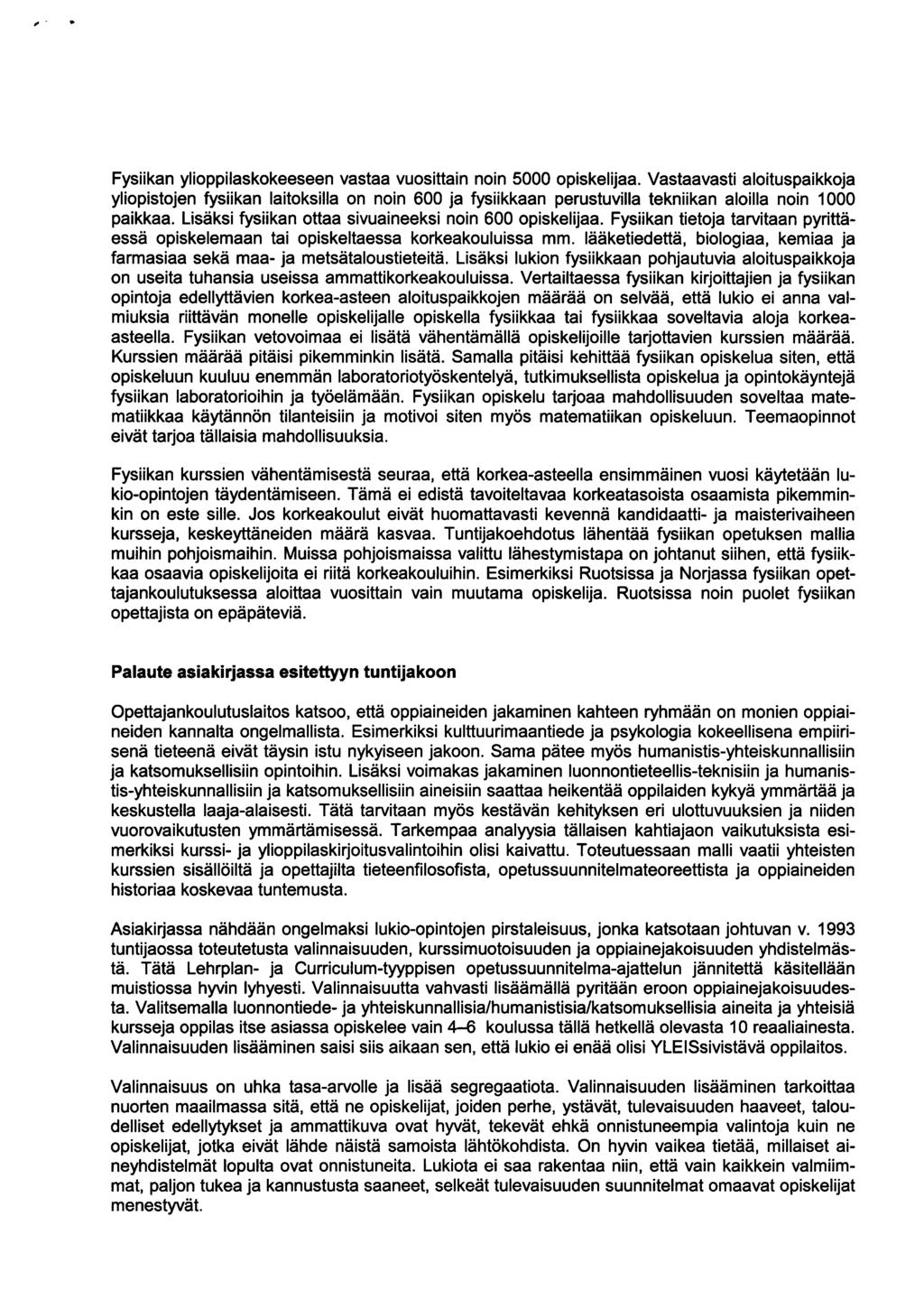 Fysiikan ylioppilaskokeeseen vastaa vuosittain noin 5000 opiskelijaa.