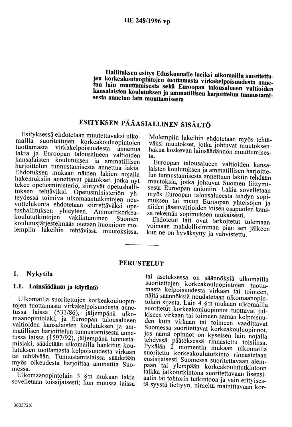 HE 248/1996 vp Hallituksen esitys Eduskunnalle laeiksi ulkomailla suoritettujen korkeakouluopintojen tuottamasta virlmkelpoisuudesta annetun lain muuttamisesta sekä Euroopan talousalueen valtioiden