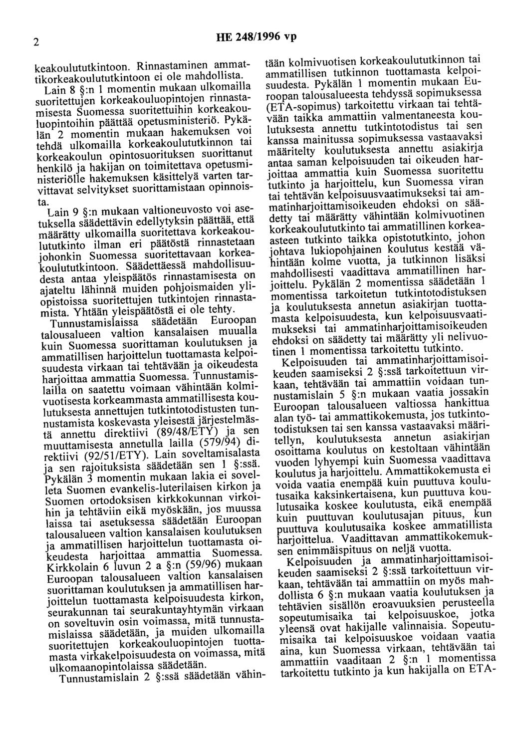 2 HE 248/1996 vp keakoulututkintoon. Rinnastaminen ammattikorkeakoulututkintoon ei ole mahdollista.