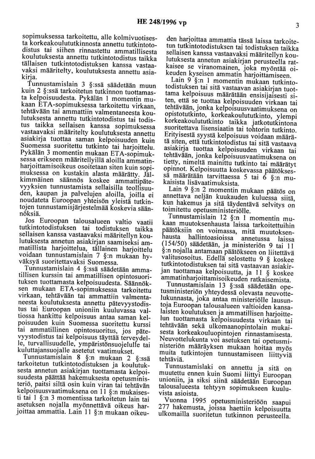 HE 248/1996 vp 3 sopimuksessa tarkoitettu, alle kolmivuotisesta korkeakoulututkinnosta annettu tutkintotodistus tai siihen rinnastettu ammatillisesta koulutuksesta annettu tutkintotodistus taikka