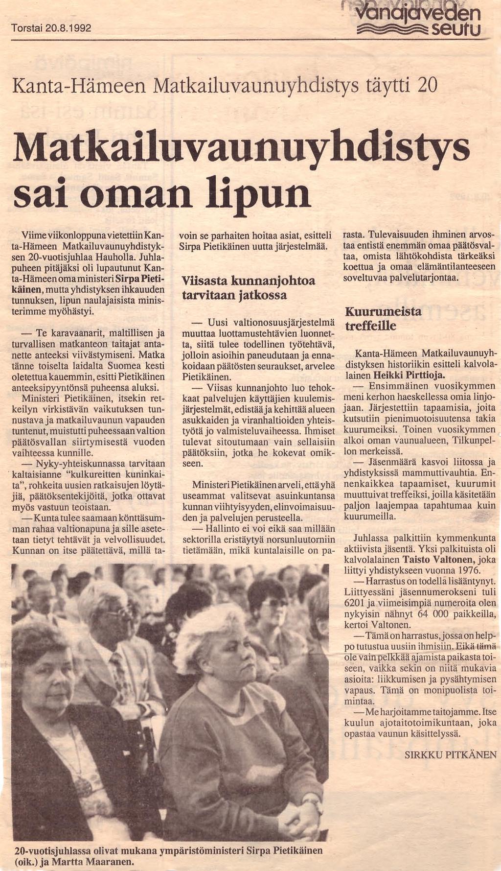 1992 oli hyvä uutisvuosi Vuonna 1992 Kanta-Hämeen Matkailuvaunuyhdistys täytti 20 vuotta. Tasavuosia juhlittiin näyttävästi elokuun puolessa välissä.