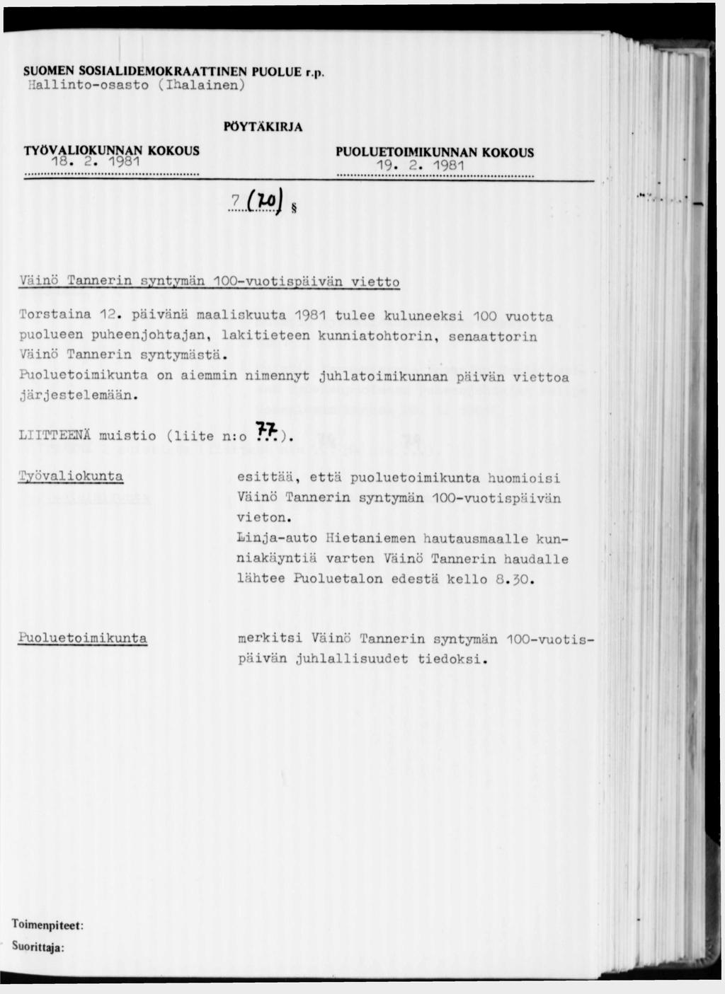 SUOMEN SOSIALIDEMOKRAATTINEN PUOLUE r.p. Hallinto-osasto (Ihalainen) 18. 2. 1981 19. 2. 1981 Väinö Tannerin syntymän 100-vuotispäivän vietto Torstaina 12.