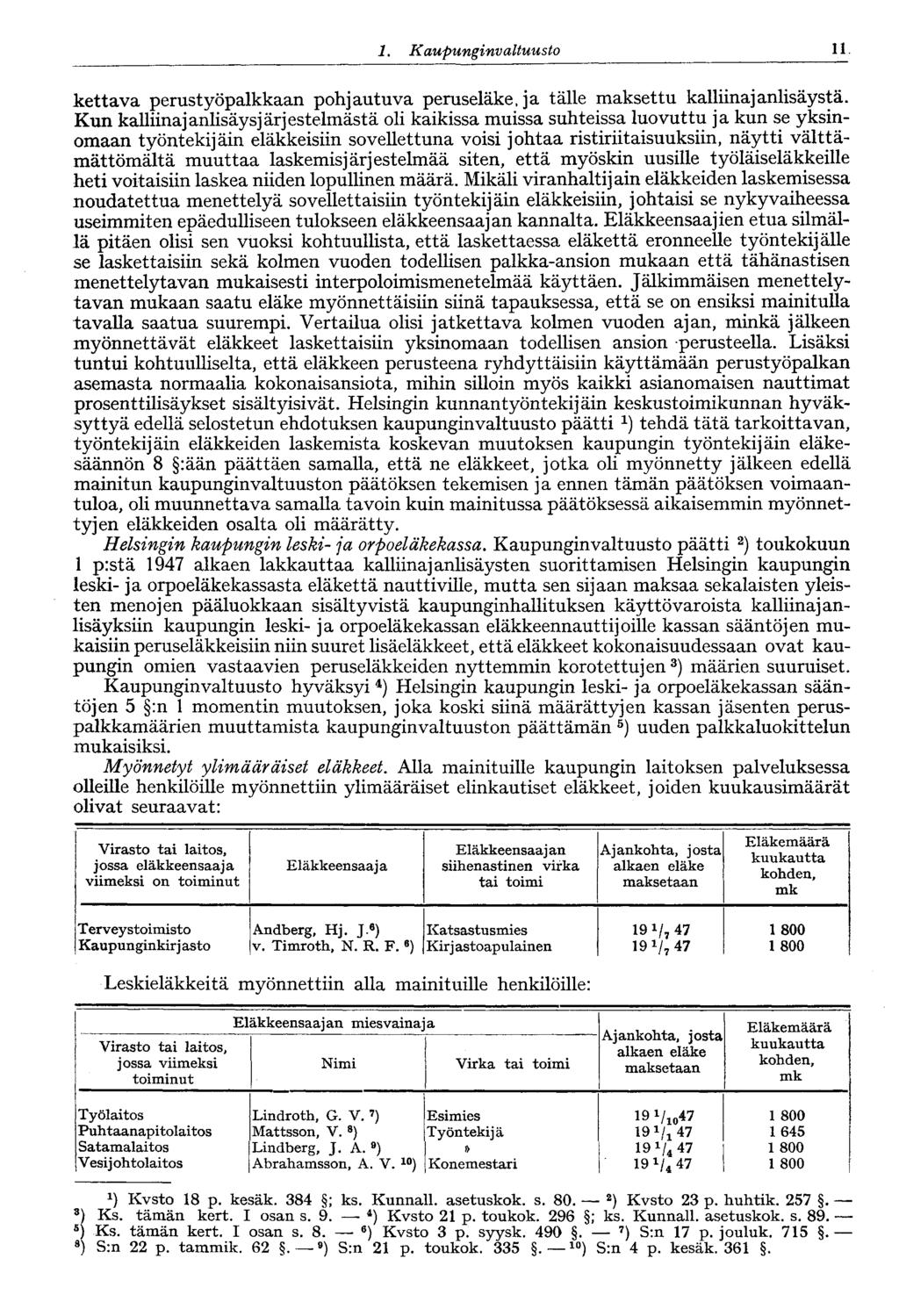 11 1. Kaupunginvaltuusto kettava perustyöpalkkaan pohjautuva peruseläke, ja tälle maksettu kalliinajanlisäystä.