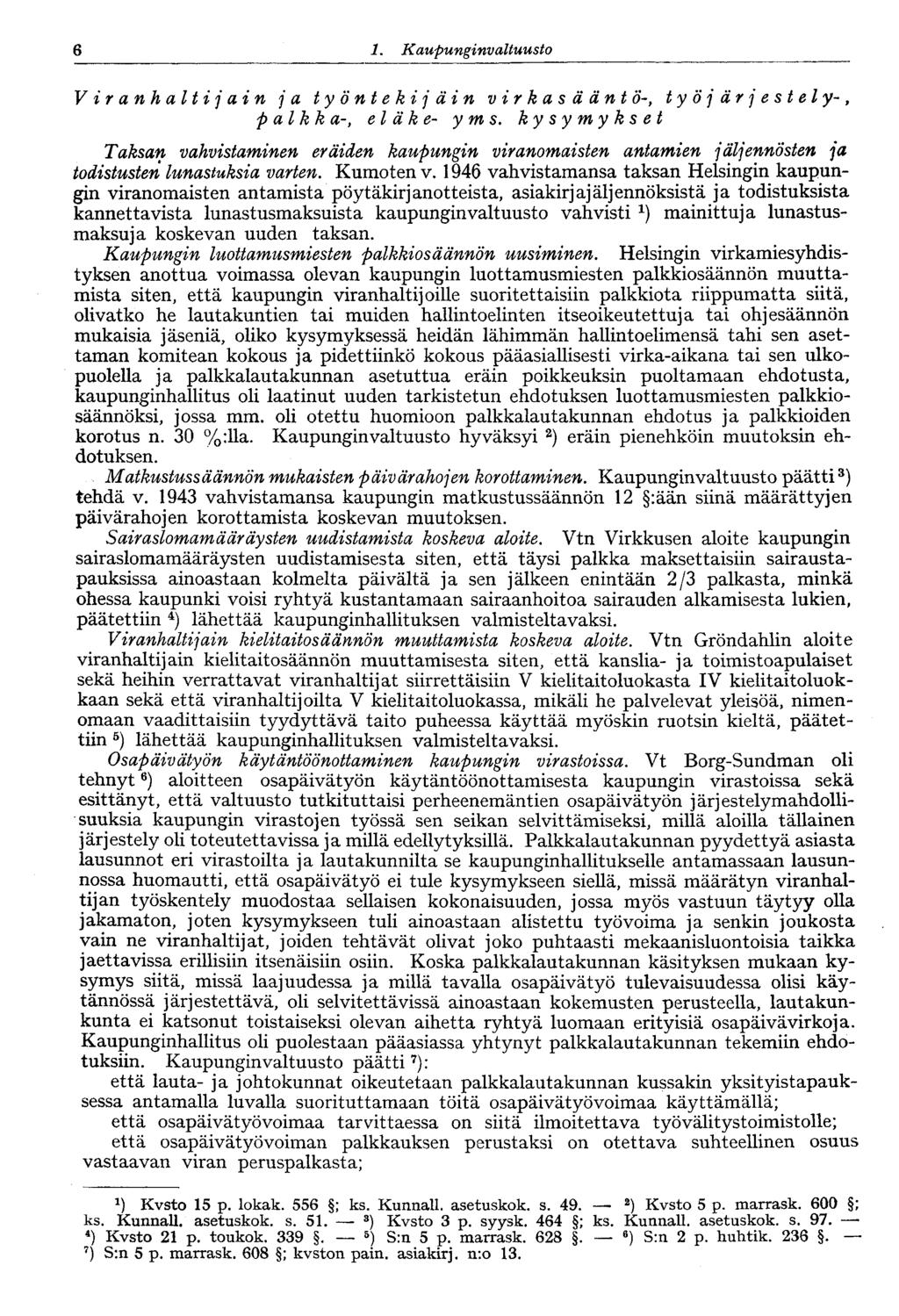 6 1. Kaupunginvaltuusto Viranhaltijain ja työntekijäin virkasääntötyöjärjestely-, palkka-, eläke- y ms.