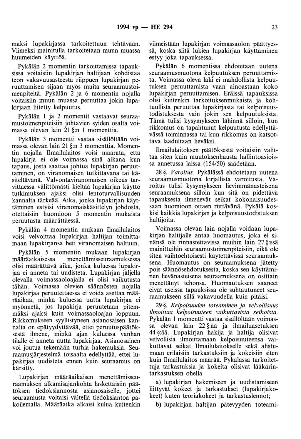 1994 vp - HE 294 23 maksi lupakirjassa tarkoitettuun tehtävään. Viimeksi mainitulla tarkoitetaan muun muassa huumeiden käyttöä.