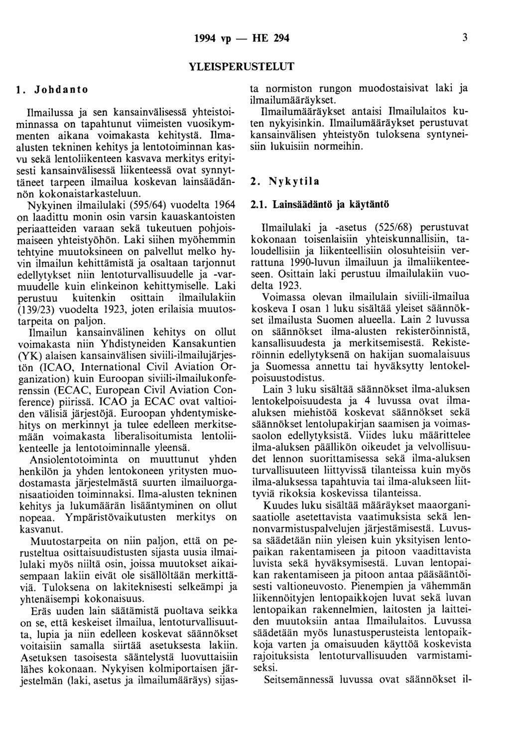 1994 vp- HE 294 3 YLEISPERUSTELUT 1. Johdanto Ilmailussa ja sen kansainvälisessä yhteistoiminnassa on tapahtunut viimeisten vuosikymmenten aikana voimakasta kehitystä.