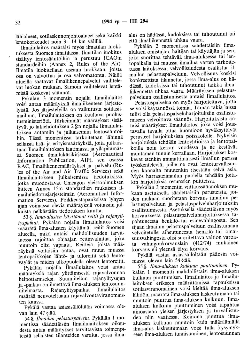 32 1994 vp - HE 294 lähialueet, sotilaslennonjohtoalueet sekä kaikki lentokorkeudet noin 3-14 km välillä. Ilmailulaitos määräisi myös ilmatilan luokituksesta Suomen ilmatilassa.