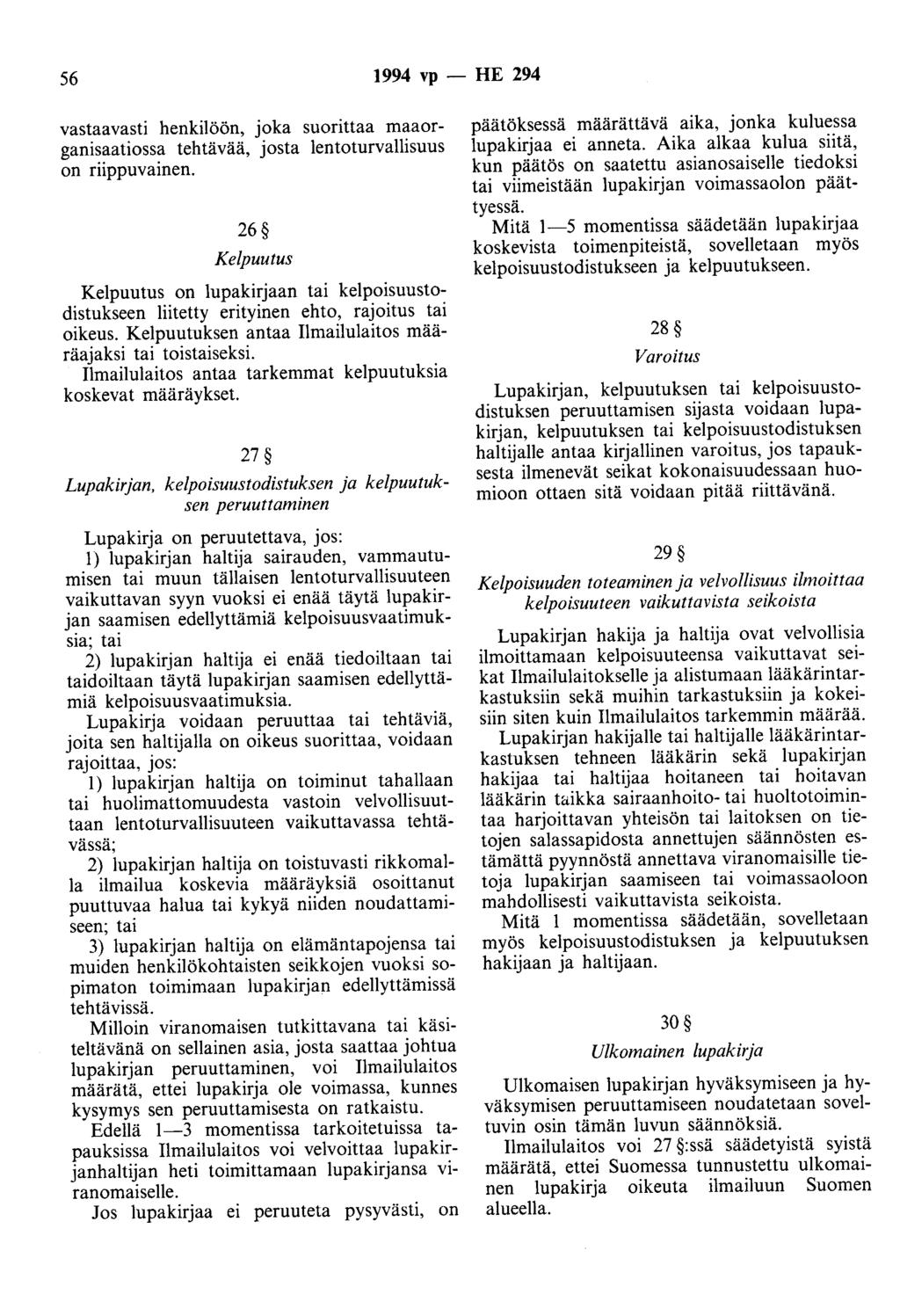 56 1994 vp - HE 294 vastaavasti henkilöön, joka suorittaa maaorganisaatiossa tehtävää, josta lentoturvallisuus on riippuvainen.