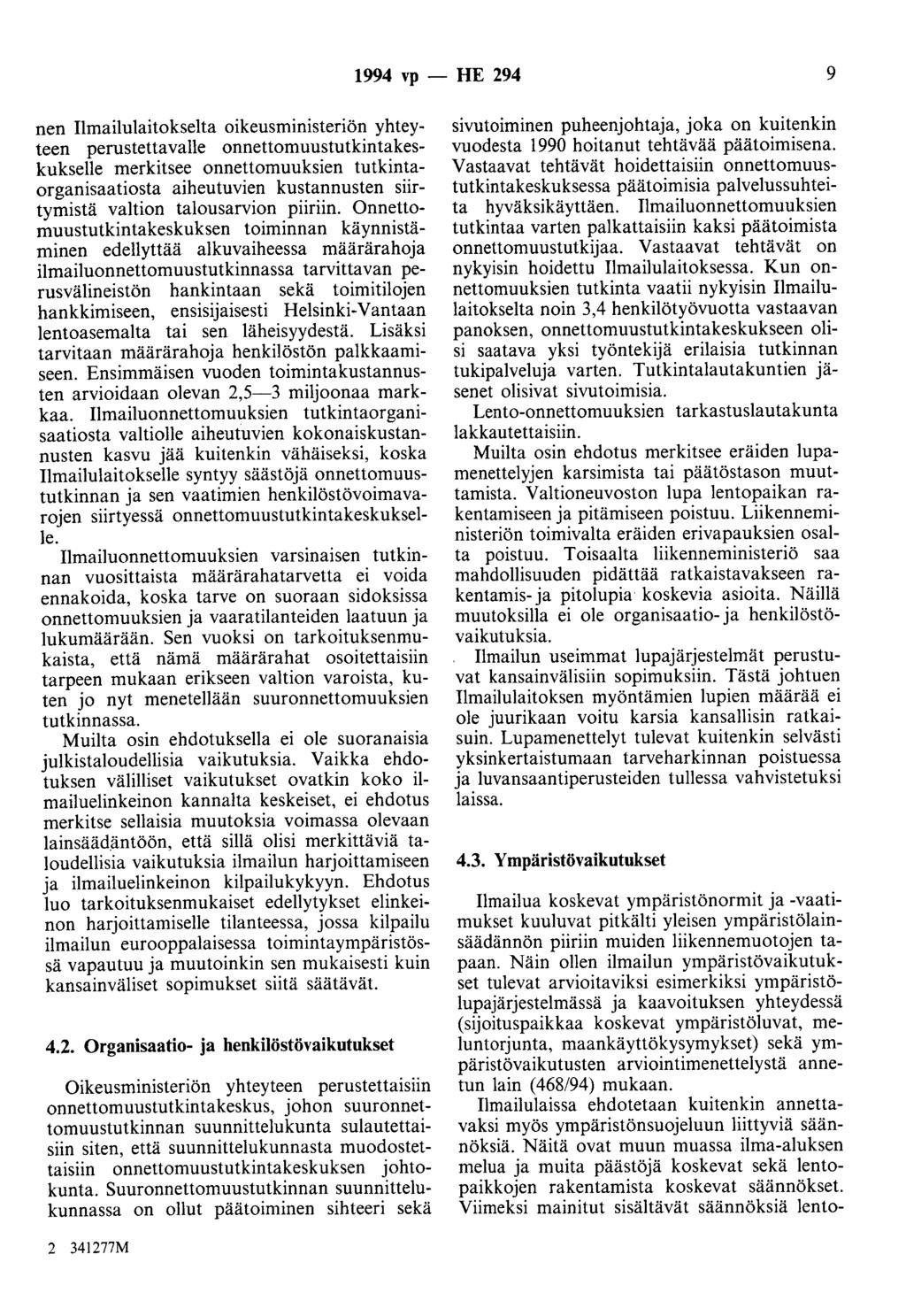 1994 vp - HE 294 9 nen Ilmailulaitokselta oikeusministeriön yhteyteen perustettavalle onnettomuustulkintakeskukselle merkitsee onnettomuuksien tutkintaorganisaatiosta aiheutuvien kustannusten