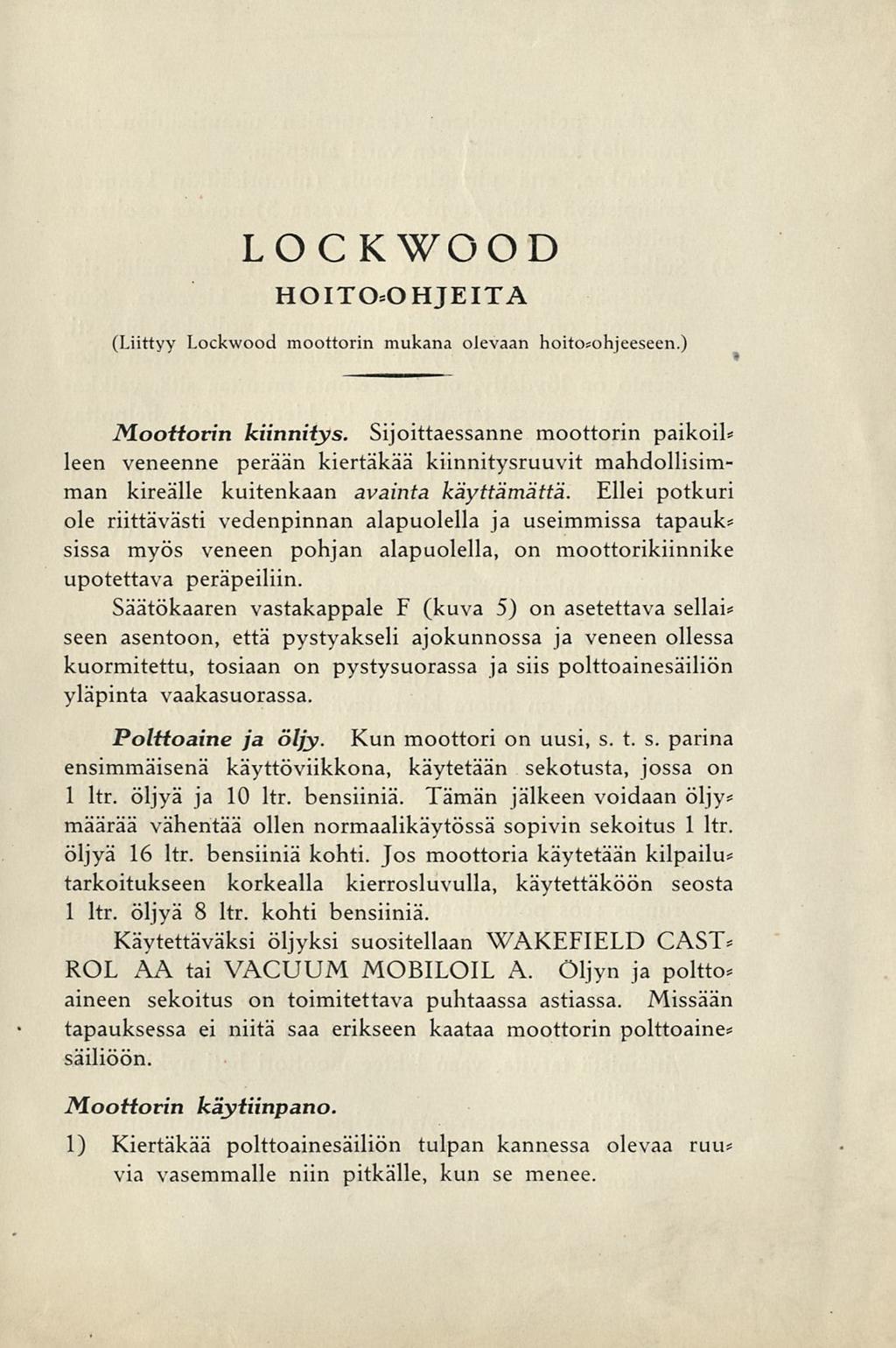 LOCKWOOD HOITO=OHJEITA (Liittyy Lockwood moottorin mukana olevaan hoitosohjeeseen.) Moottorin kiinnitys.
