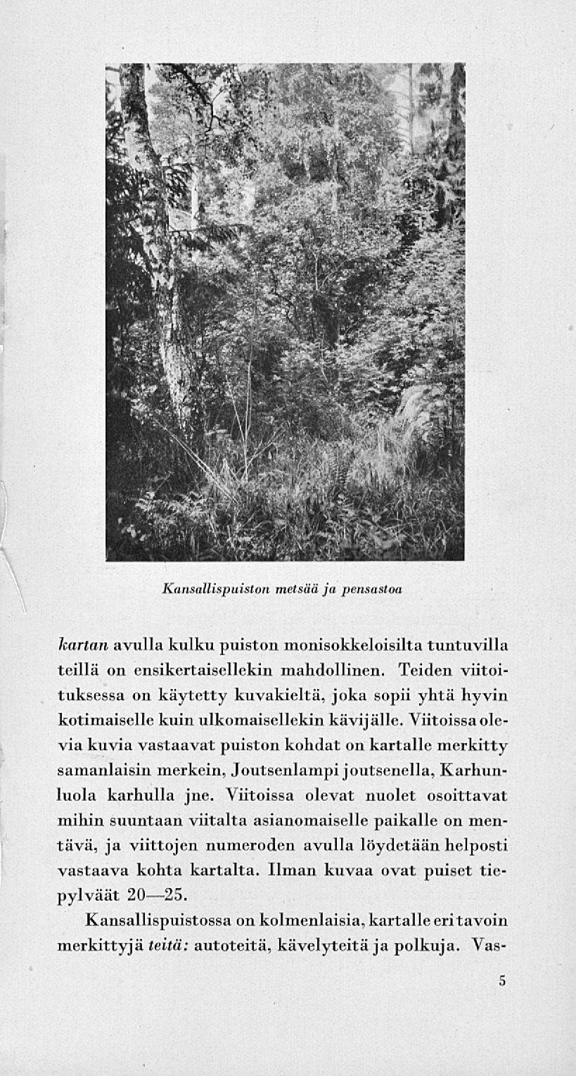 Kansallispuiston metsää ja pensastoa kartan avulla kulku puiston monisokkeloisilta tuntuvilla teillä on ensikertaisellekin mahdollinen.