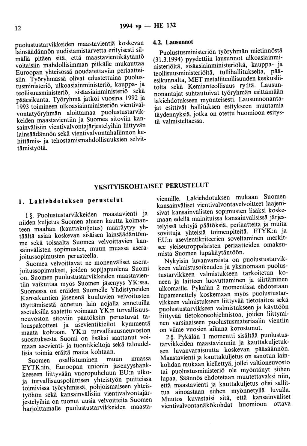 12 1994 vp - HE 132 puolustustarvikkeiden maastavientiä koskevan lainsäädännön uudistamistarvetta erityisesti silmällä pitäen sitä, että maastavientikäytäntö voitaisiin mahdollisimman pitkälle
