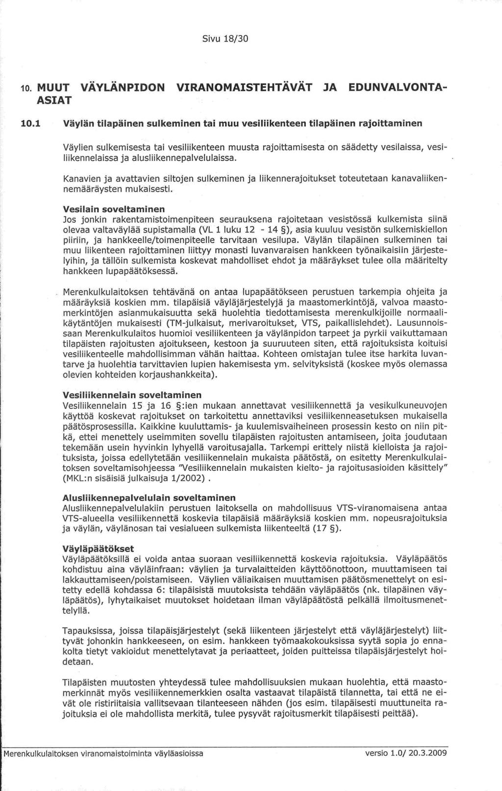 Sivu 18/30 lo. MUUT VÄYLÄNPIDON VIRANOMAISTEHTÄVÄT JA EDUNVALVONTA -ASIAT 10.
