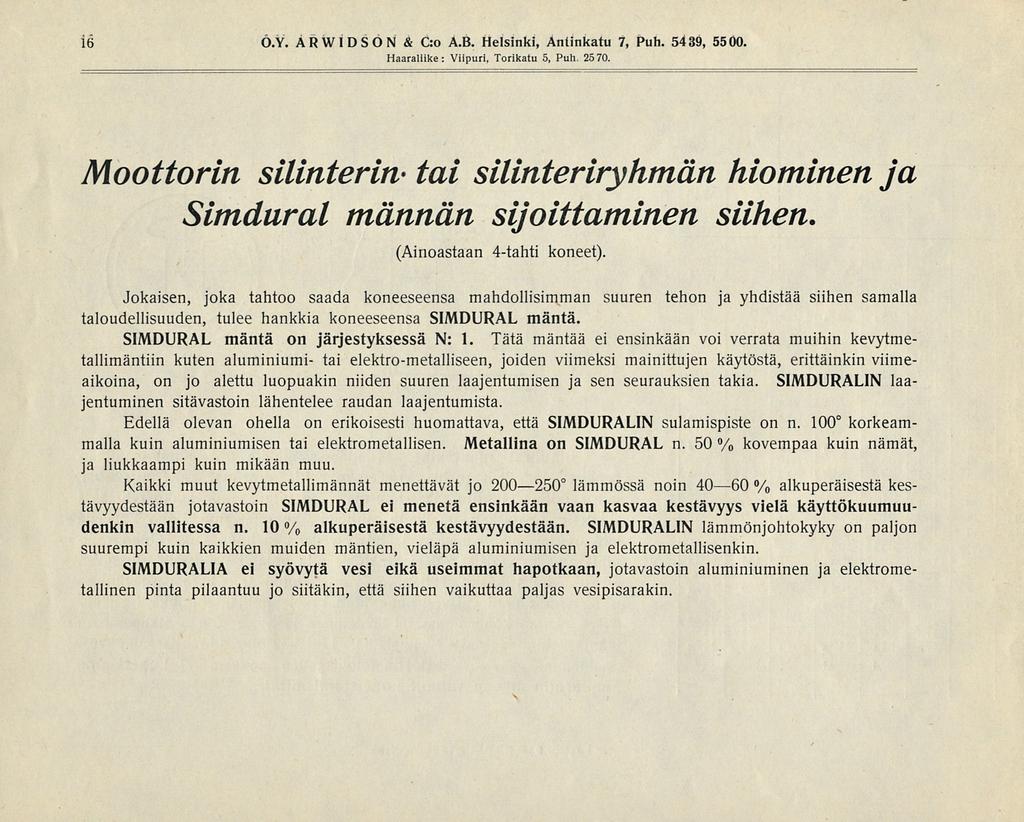 16 O.Y. ARWIDSON & C:o A.B. Helsinki, Antinkatu 7, Puh. 5439, 5500. Haaraliike: Viipuri, Torikatu 5, Puh. 25 70.