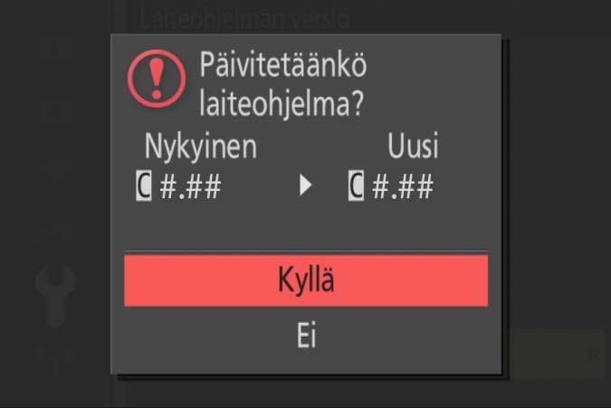 6 Näkyviin tulee laiteohjelmiston päivitysikkuna. Valitse Kyllä. 7 Päivitys 8 Vahvista, alkaa. Noudata näytöllä olevia ohjeita päivityksen aikana. että päivitys onnistui. 8-1.