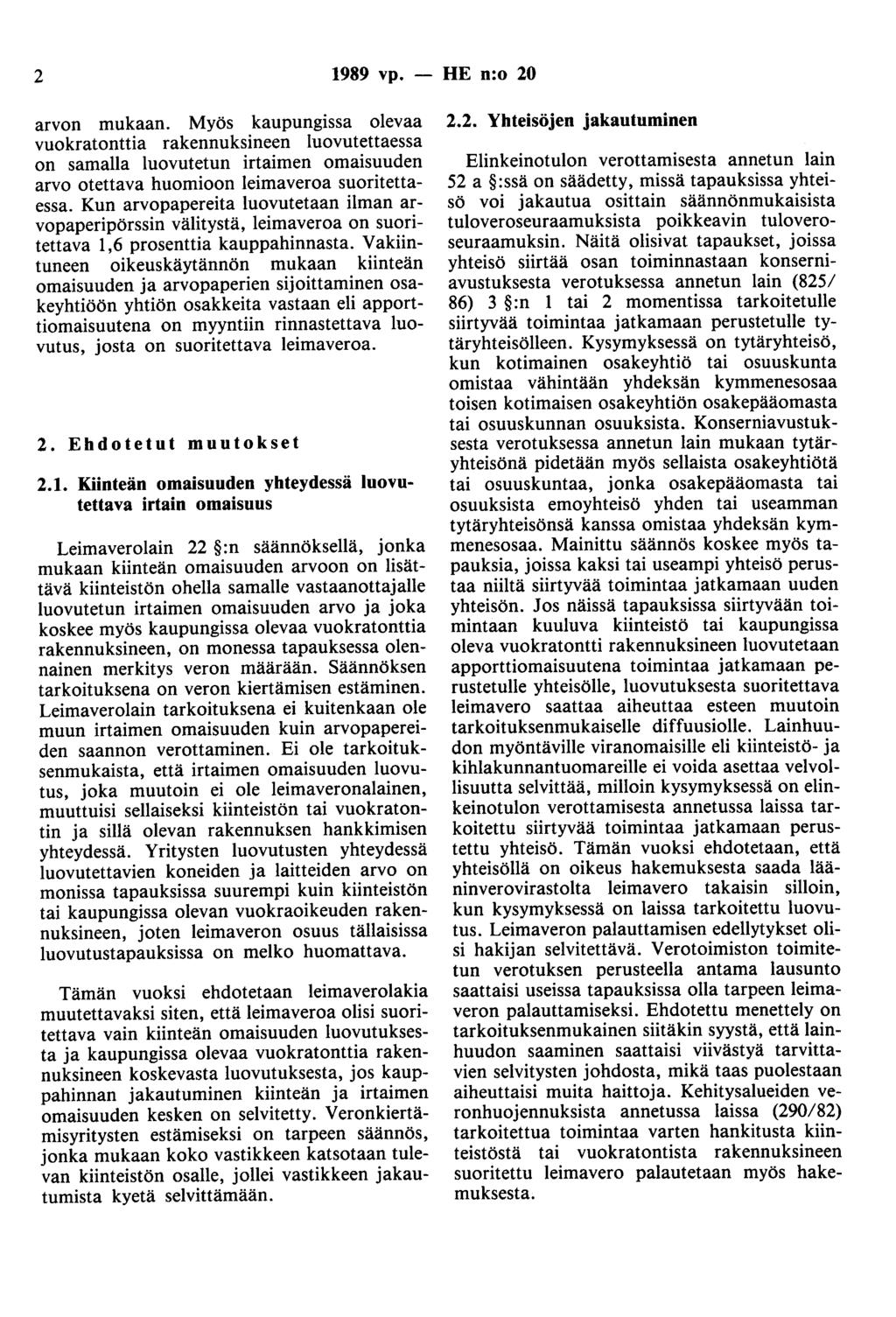 2 1989 vp. - HE n:o 20 arvon mukaan. Myös kaupungissa olevaa vuokratonttia rakennuksineen luovutettaessa on samalla luovutetun irtaimen omaisuuden arvo otettava huomioon leimaveroa suoritettaessa.