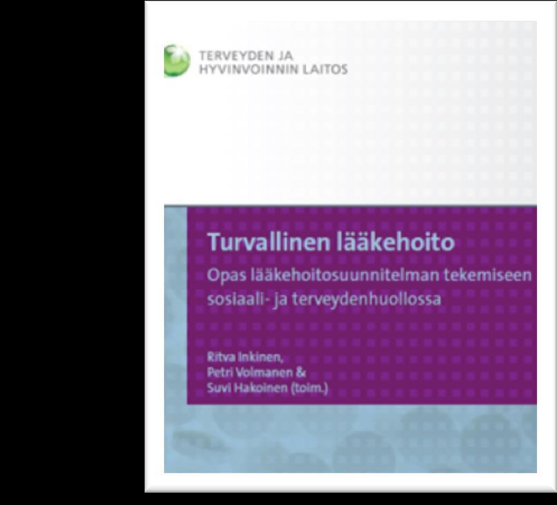 Potilasturvallisuus Lääkehoidon turvallisuus Lääkehoidon vaaratapahtumat ja niihin liittyvät haitat ovat edelleen