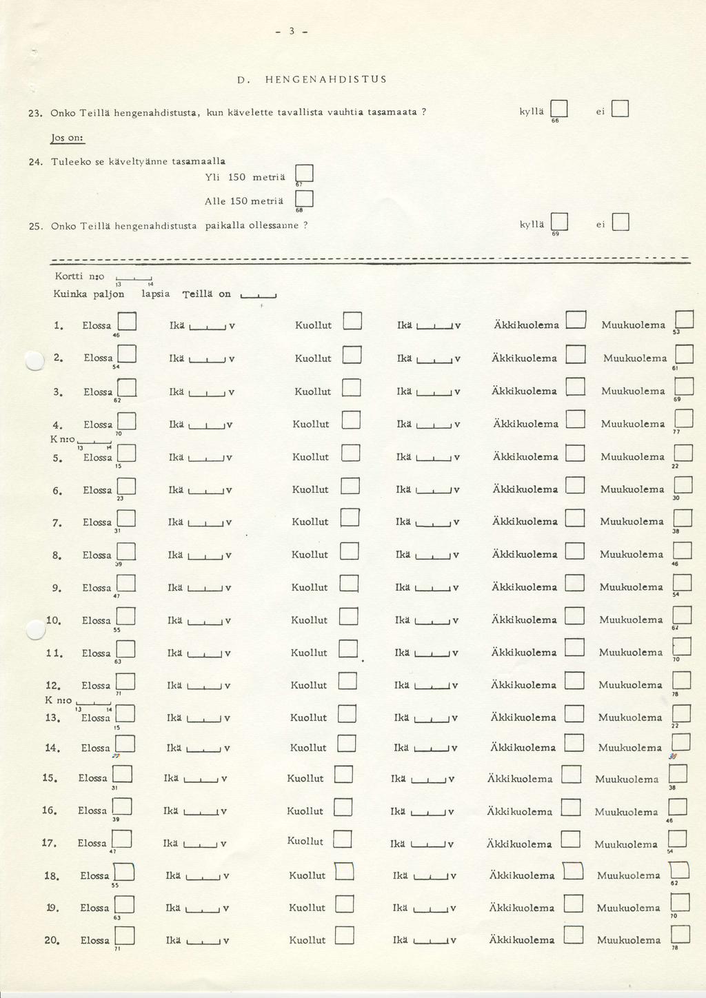 - 3 - D. HENGENAHDSUS 23. Oko eia hegeahdissa' k kaeee aaisa ahia asamaaa? kya "i Jos o: 24, eeko se kaeq ae asamaaa Yi 150 meii p Ae 150 meia 58 25. Oko eiii hegeahdissa paikaa oessae? kya "i Koi :o.