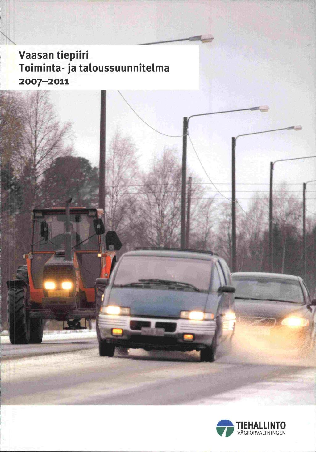 Vaasan tiepiiri Toiminta- ja taloussuunnitelma 2007-2011