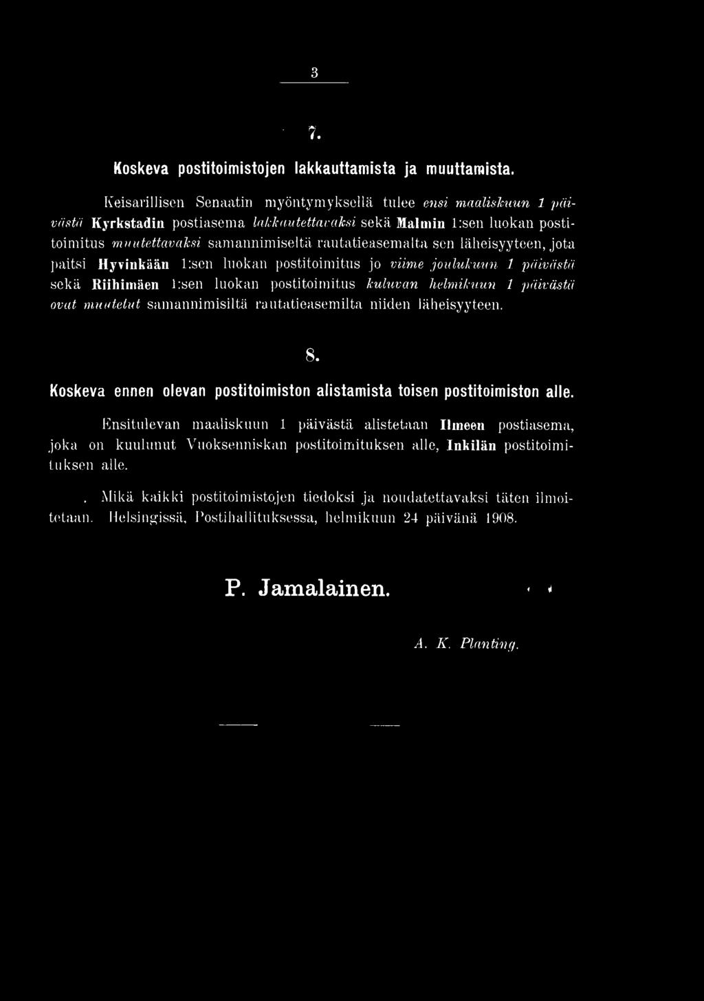 niiden läheisyyteen. 8. Koskeva ennen olevan postitoimiston alistamista toisen postitoimiston alle.