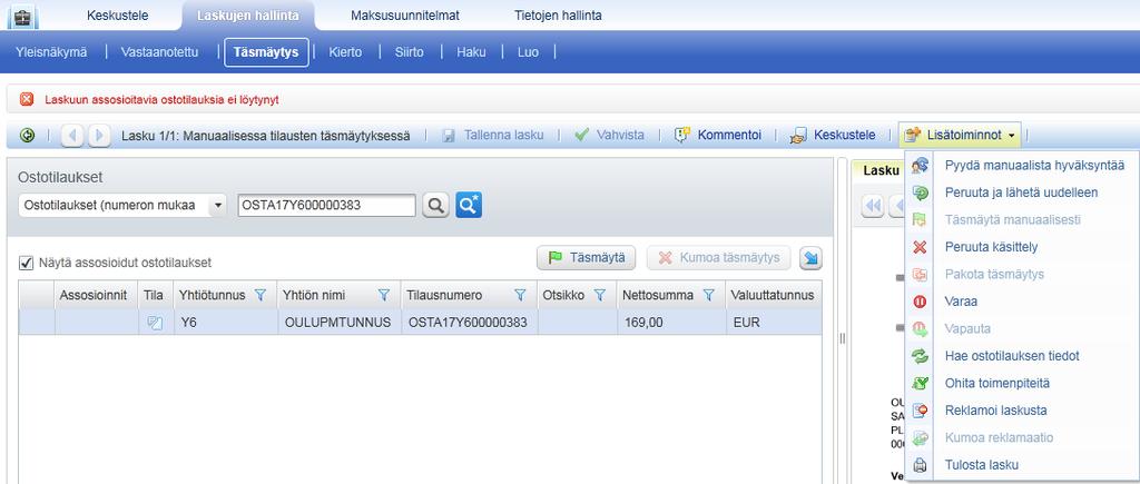 Laskun lähettäminen automaattiseen täsmäytykseen Jos laskulle ei ole löytynyt tilausta sen vuoksi että tilauksen tiedot ovat tulleet laskun saapumisen jälkeen (esim.