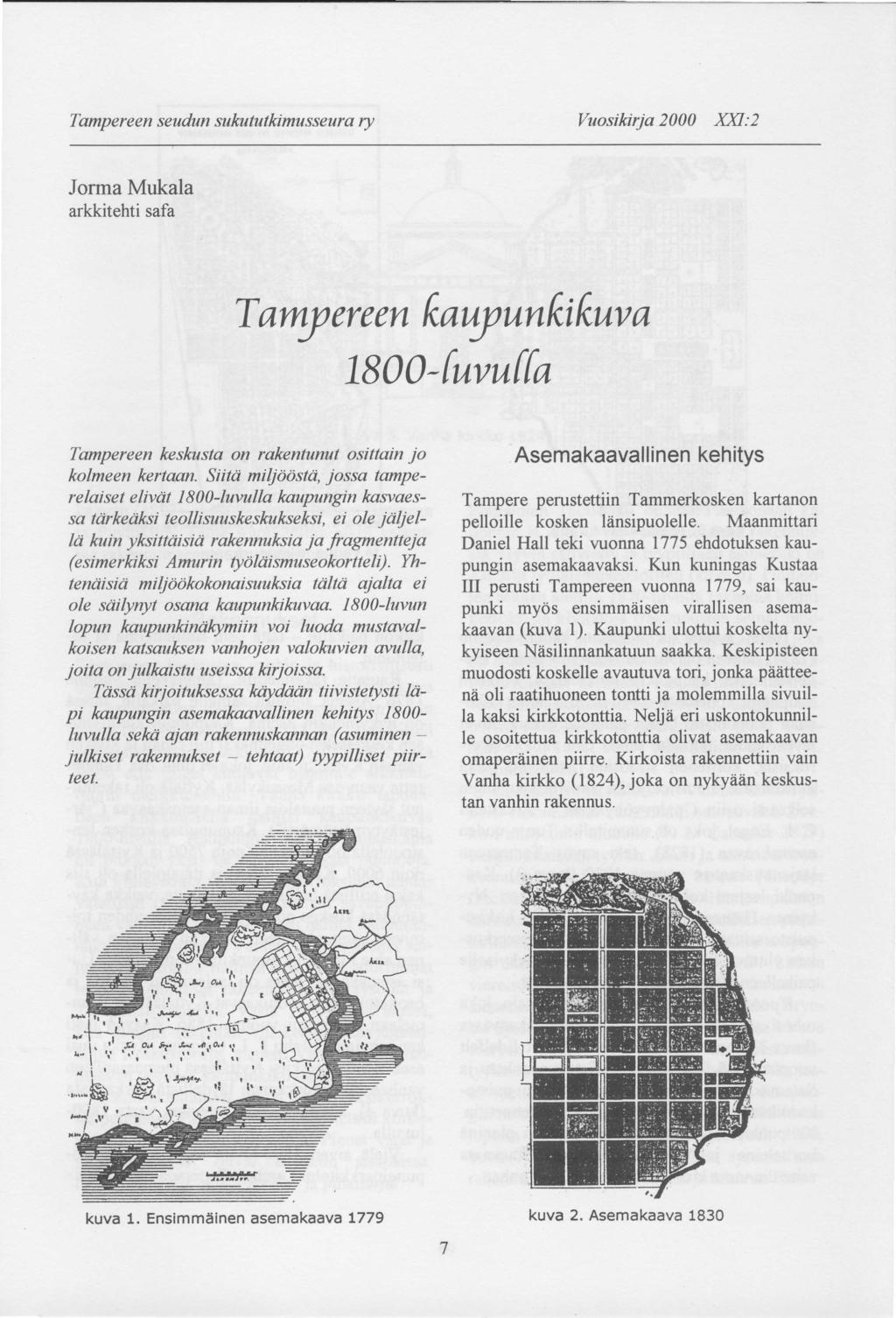 Tampereen seudun sukututkimu sseura ry Vuosikirja 2000 XX:2 Jorma Mukala arkkitehti safa T o*y er e en ftauyunfti ftuv a 1800-fuvuffa Asemakaavallinen kehitys Tampereen keskusta on rakentunut