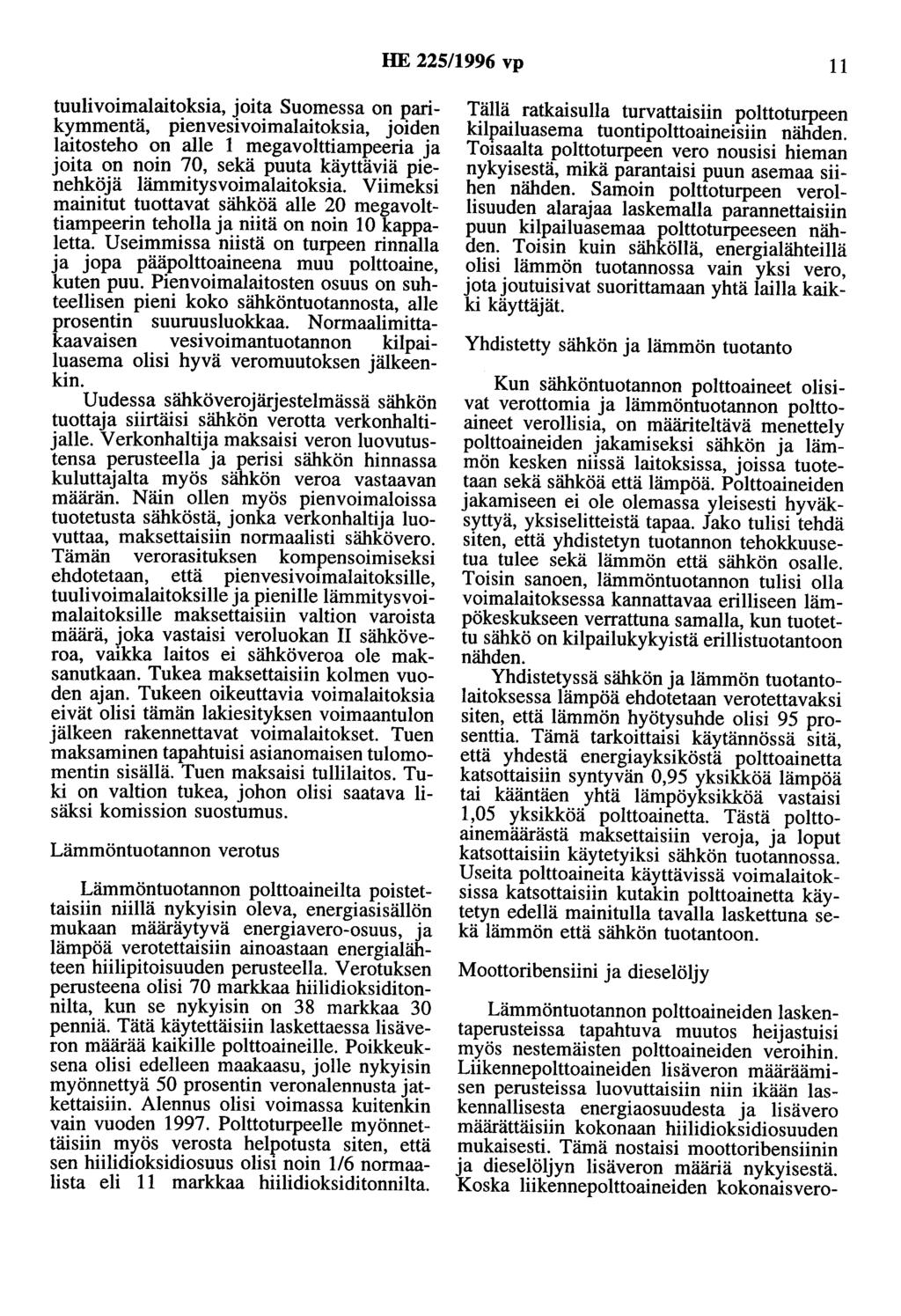 HE 225/1996 vp 11 tuulivoimalaitoksia, joita Suomessa on parikymmentä, pienvesivoimalaitoksia, joiden laitosteho on alle 1 megavolttiampeeria ja joita on noin 70, sekä puuta käyttäviä pienehköjä