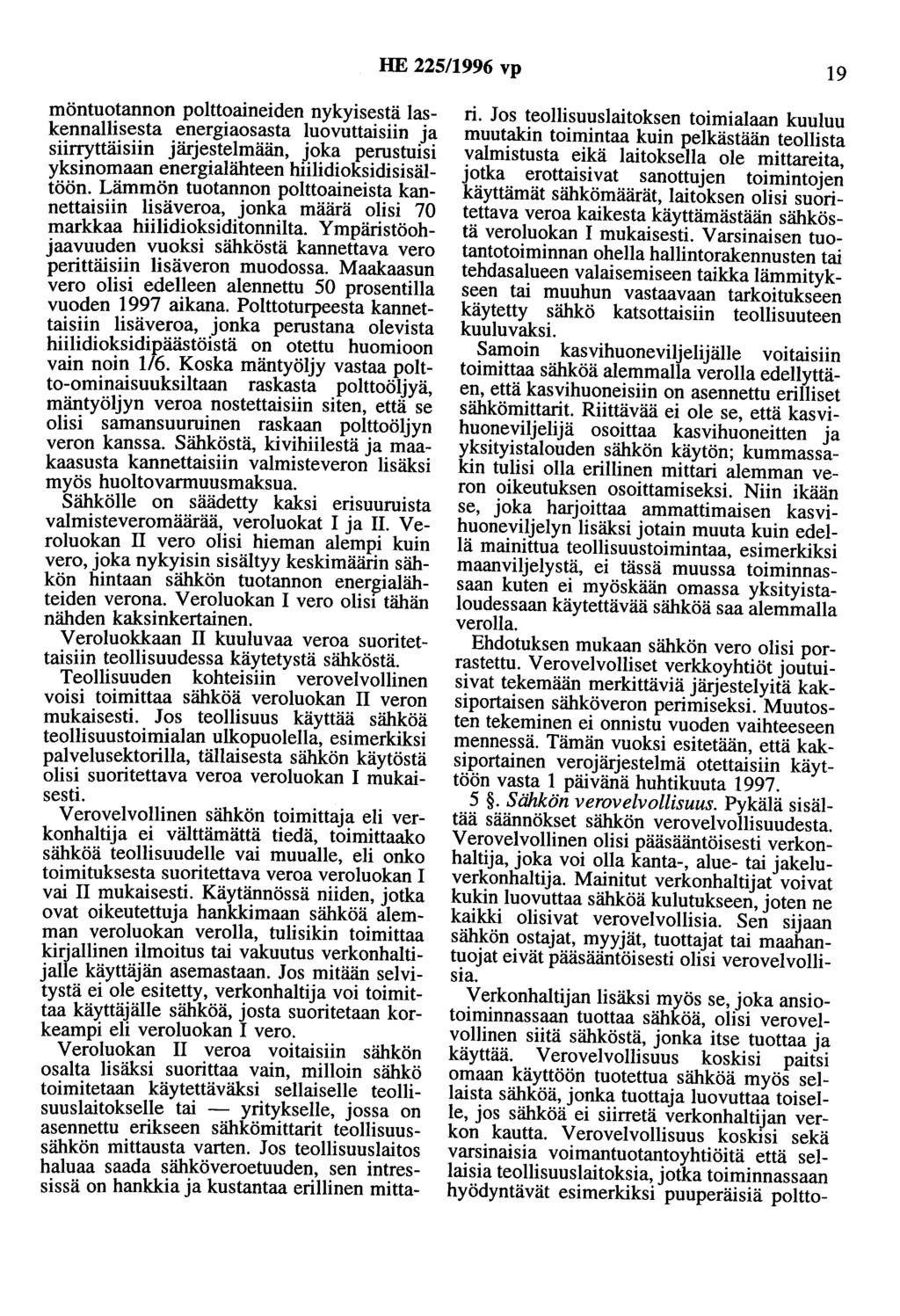 HE 225/1996 vp 19 möntuotannon polttoaineiden nykyisestä laskennallisesta energiaosasta luovuttaisiin ja siirryttäisiin järjestelmään, joka perustuisi yksinomaan energialähteen hiilidioksidisisältöön.